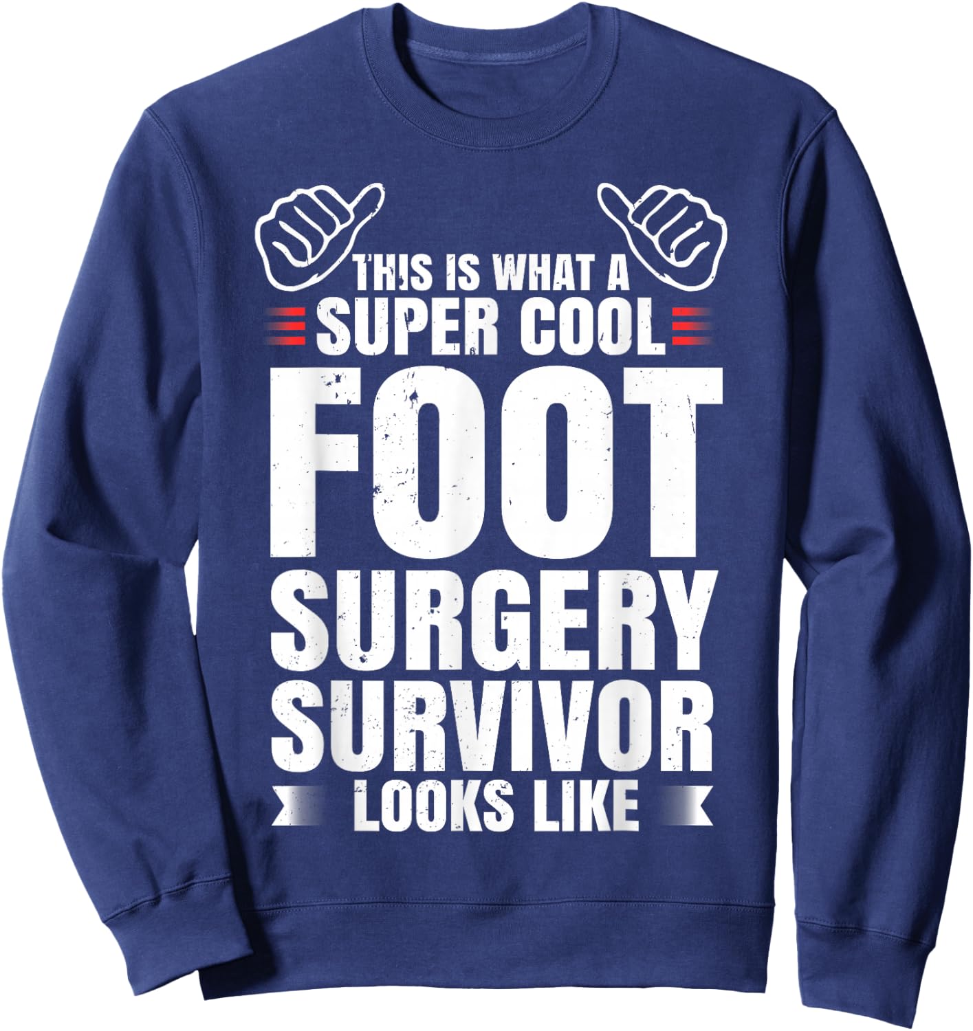 Funny Foot Surgery Survivor Recovery Humor Get Well Gift Sweatshirt - Sweatshirt | Navy