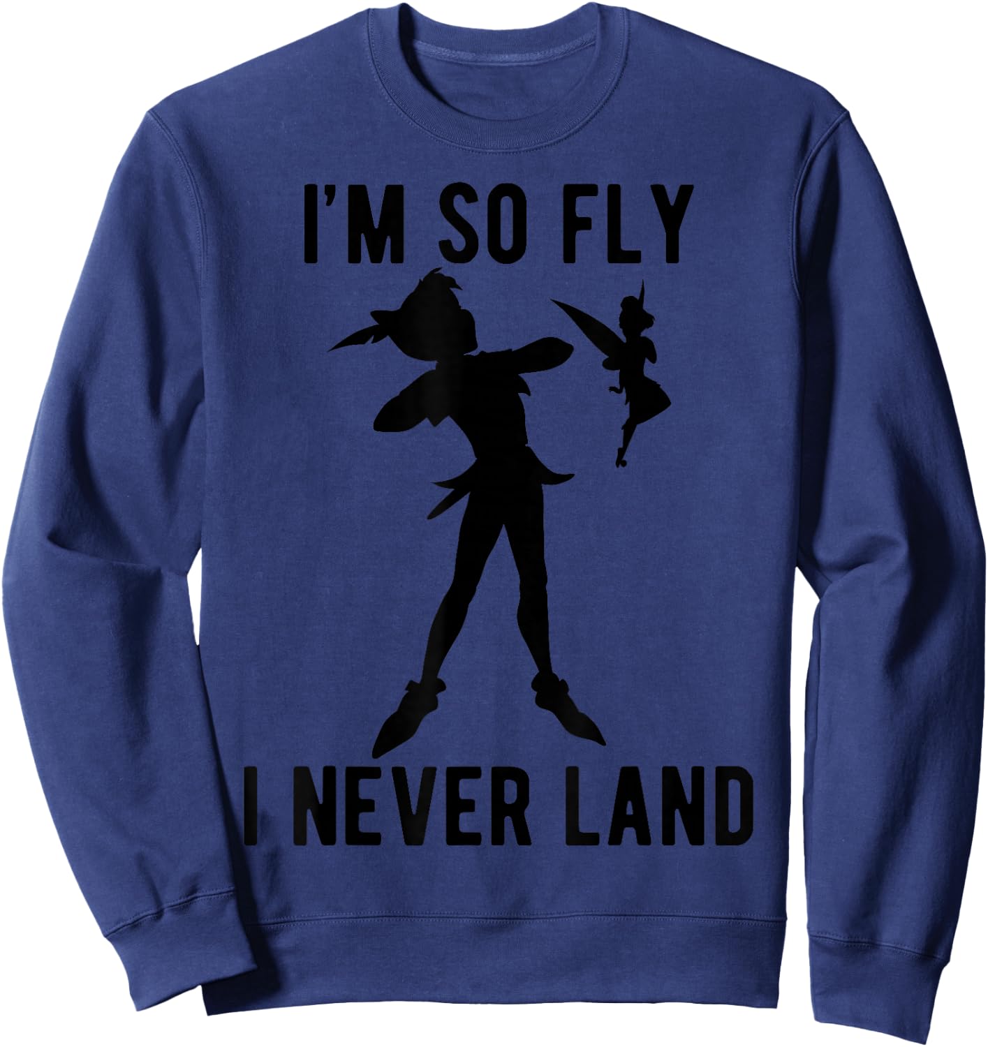 Disney Peter Pan Tinker Bell I'm So Fly I Never Land Sweatshirt - Sweatshirt | Navy
