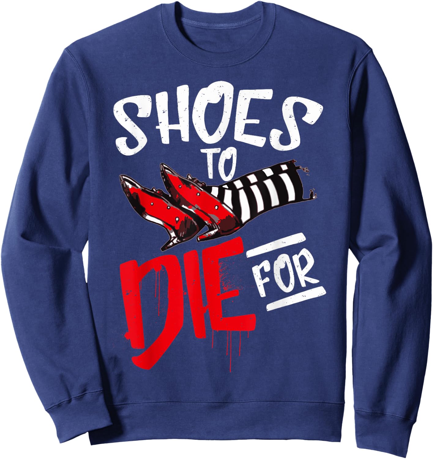 Shoes To Die For Ruby Witch Halloween Costume Funny Sweatshirt - Sweatshirt | Navy