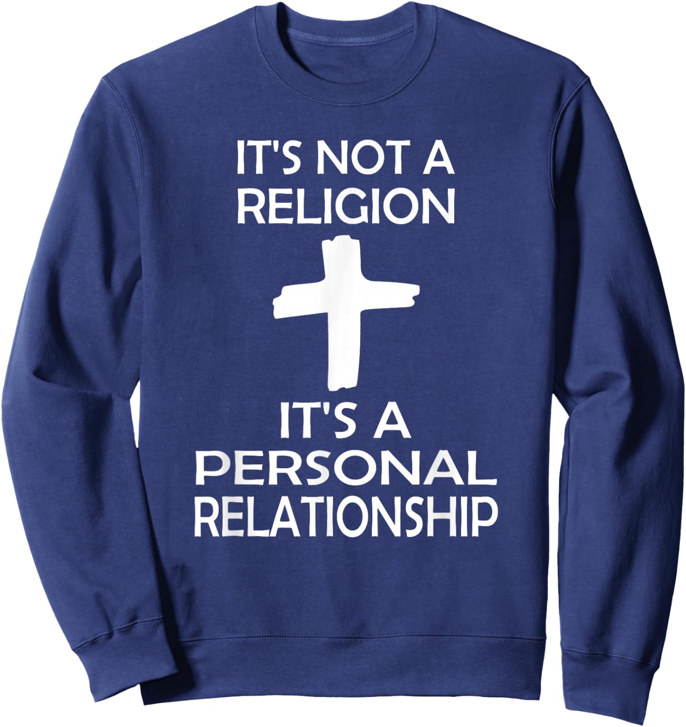 I'ts Not A Religion, It's A Personal Relationship Sweatshirt - Sweatshirt | Navy