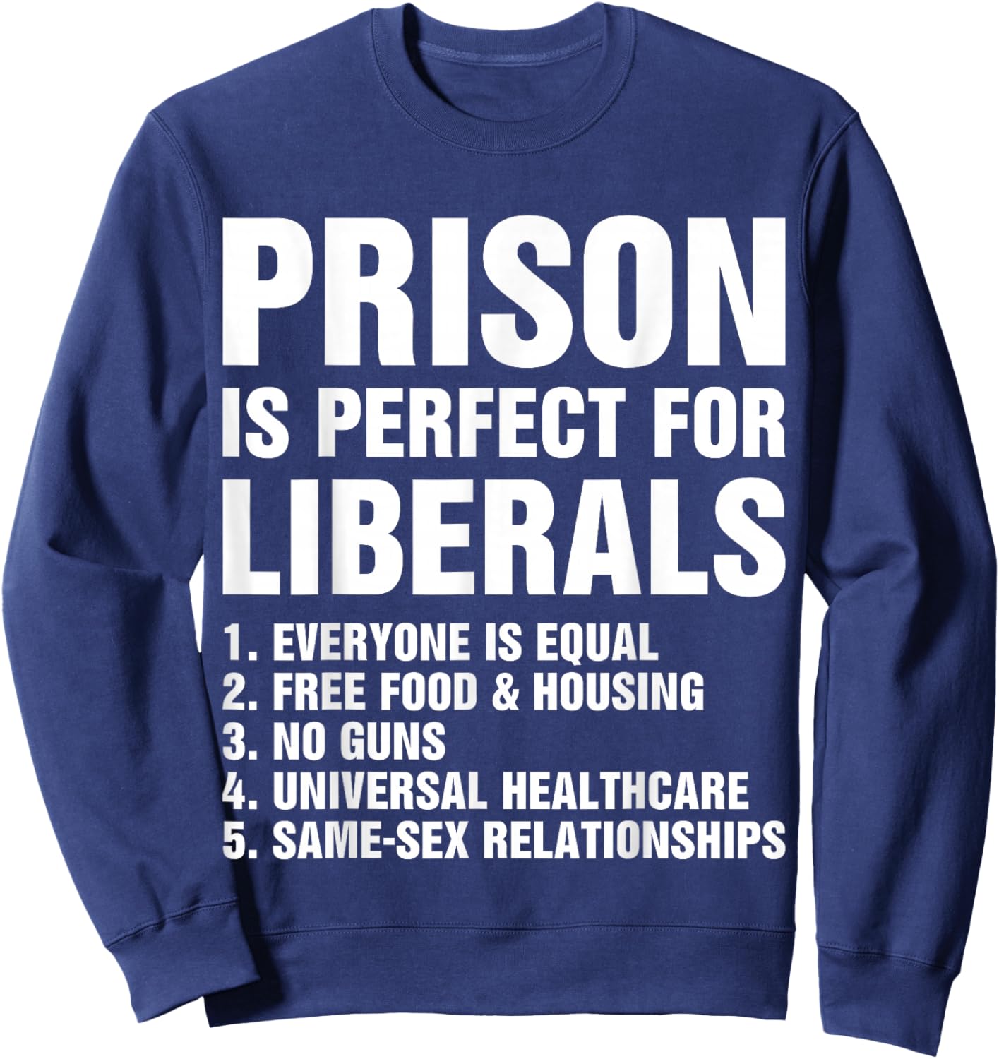 Prison is Perfect for Liberals - Anti Liberal Sweatshirt - Sweatshirt | Navy