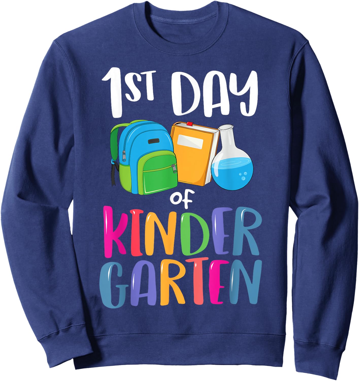 1st Day of Kindergarten Back to School First Kids Boys Girl Sweatshirt - Sweatshirt | Navy
