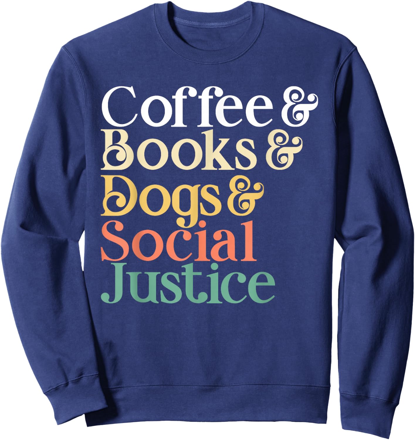Coffee Books Dogs Social Justice Sweatshirt - Sweatshirt | Navy