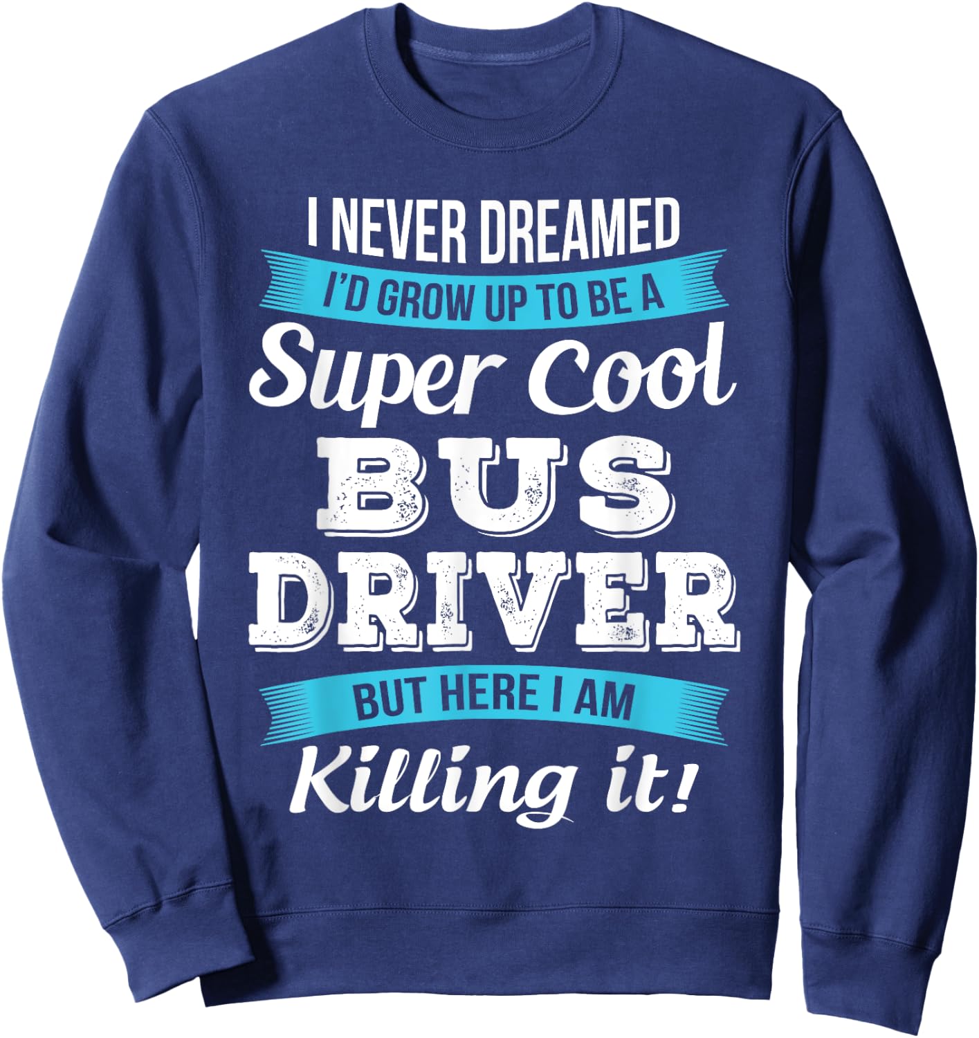 Funny Bus Driver Gift Sweatshirt - Sweatshirt | Navy