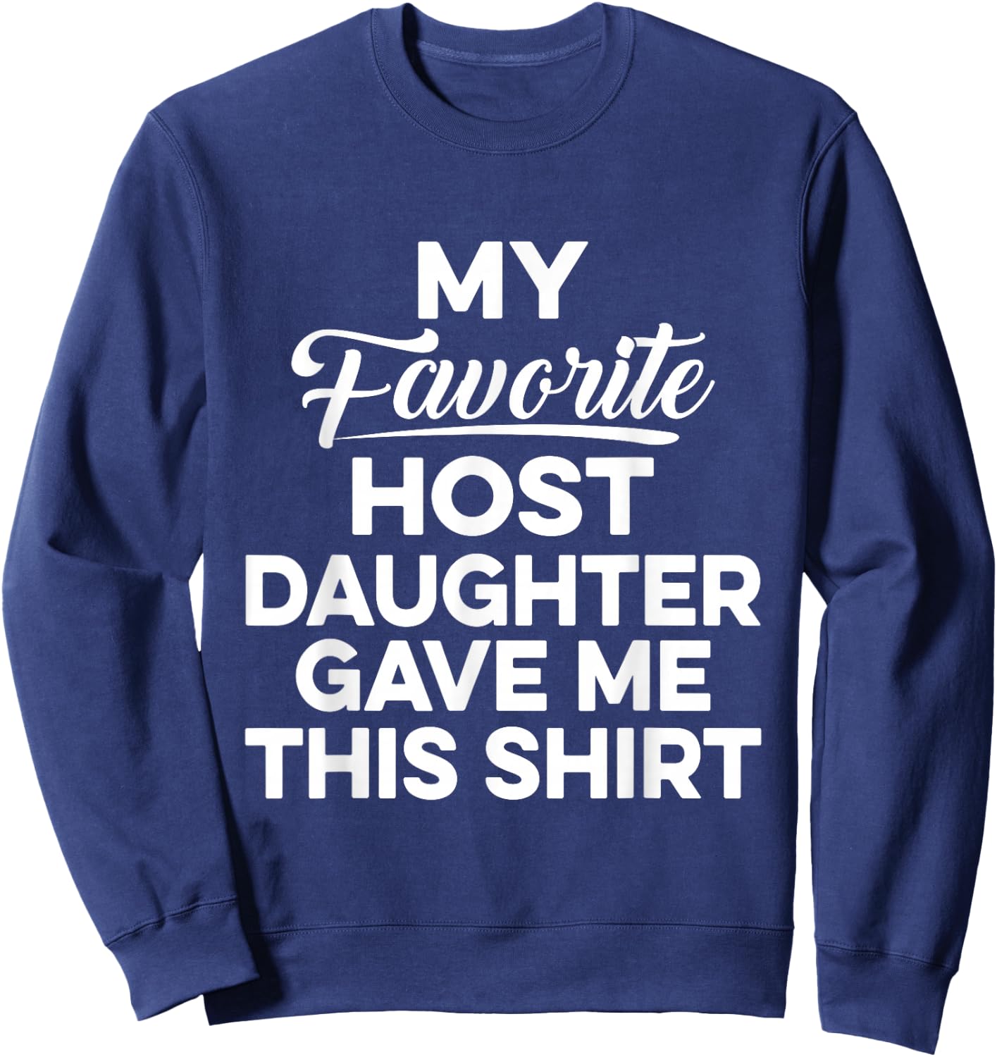 Foreign Host Family Dad Mom Daughter Exchange Student Gift Sweatshirt - Sweatshirt | Navy