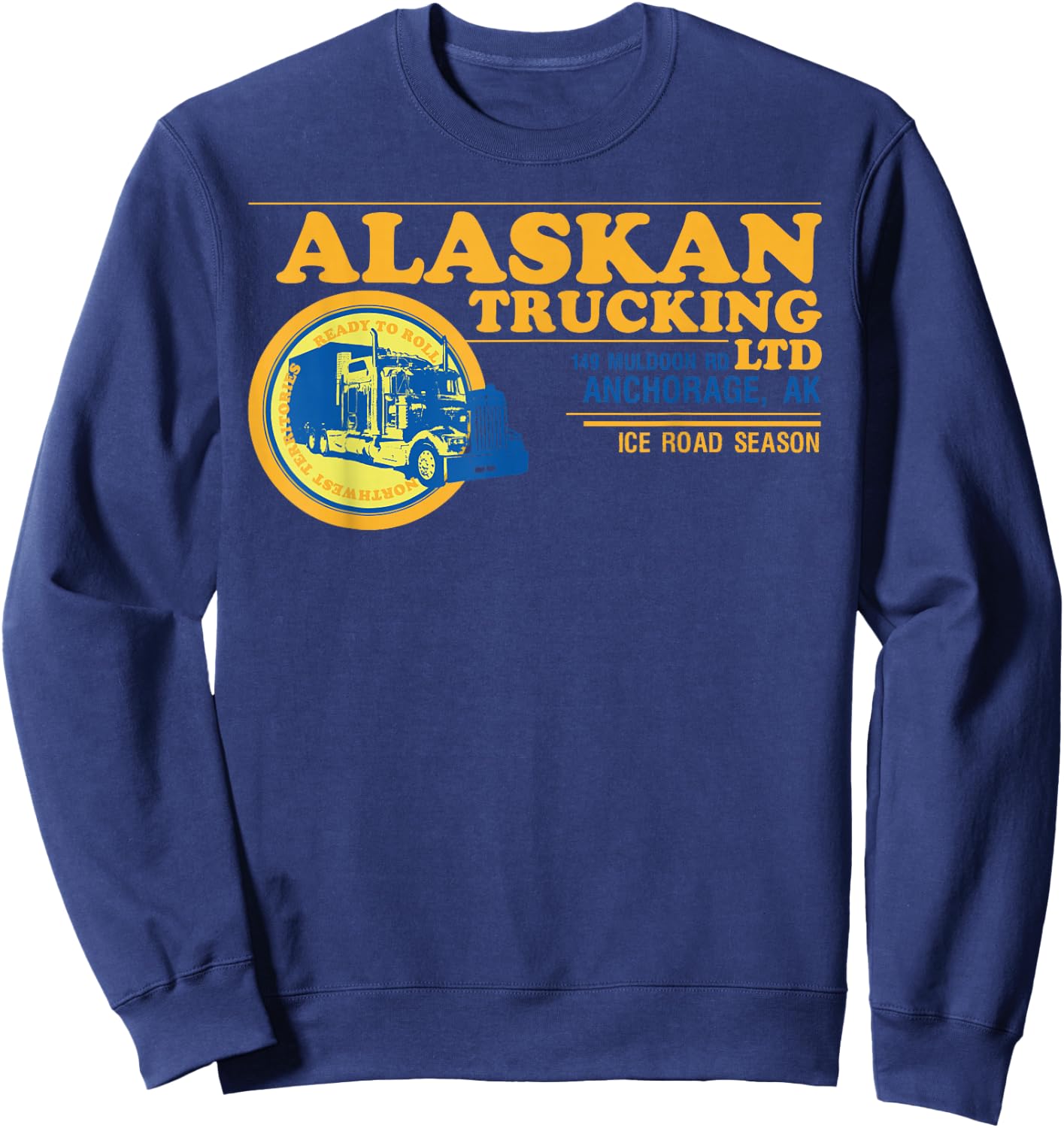 Alaskan Trucking Legendary USA Truck Driver Ice Road Men Dad Sweatshirt - Sweatshirt | Navy
