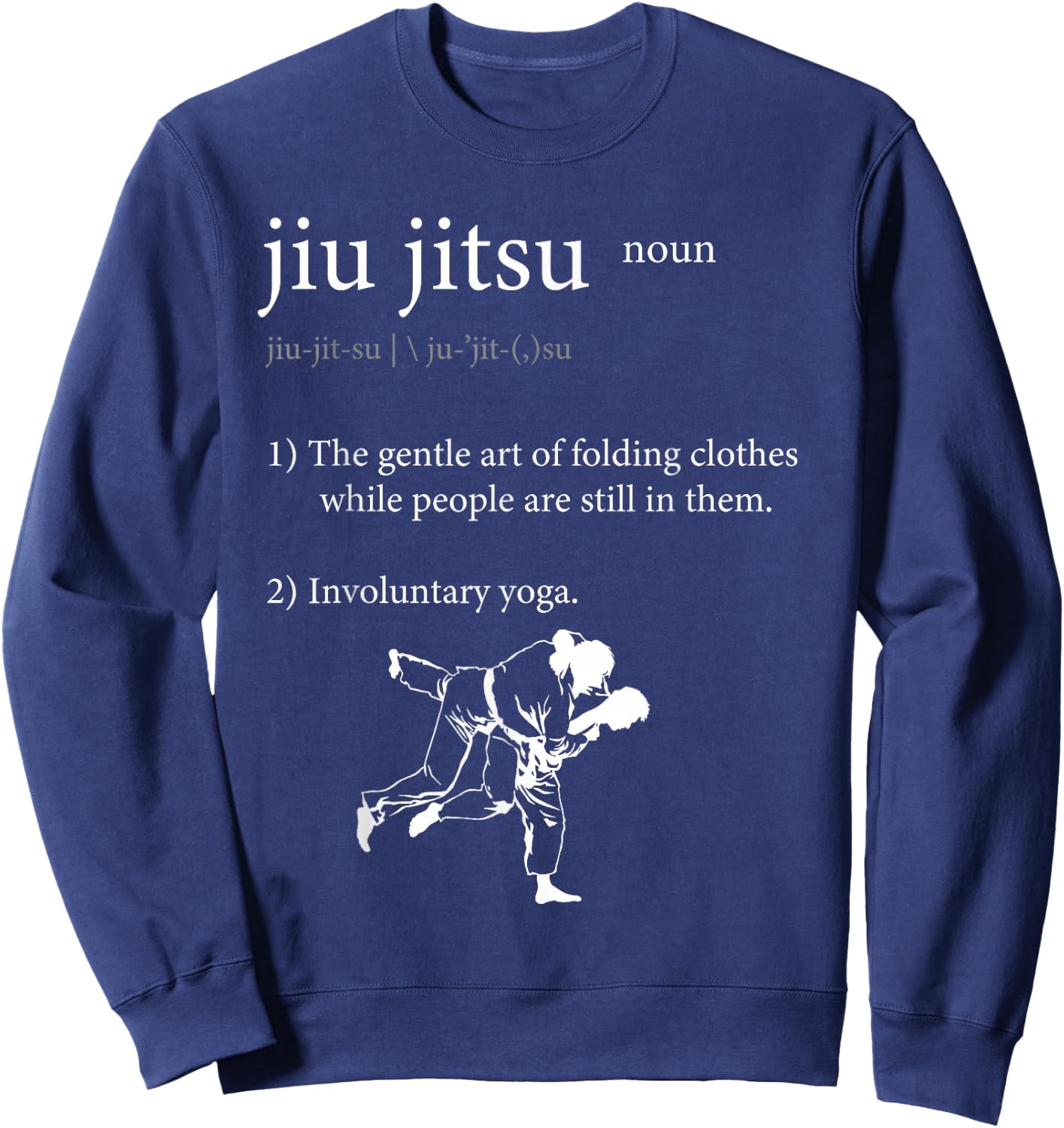 Jiu Jitsu - Folding clothes while people are still in them. Sweatshirt - Sweatshirt | Navy