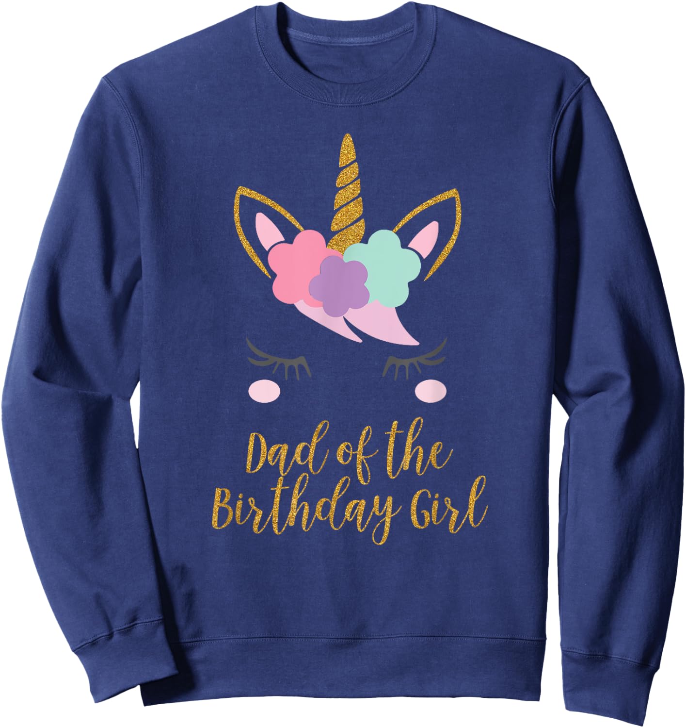 Dad of the Birthday Girl Shirt, Unicorn Dad Gift Sweatshirt - Sweatshirt | Navy