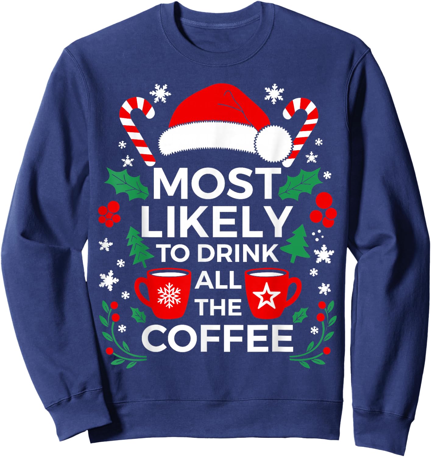 Most Likely To Drink All The Coffee Shirt Family Christmas Sweatshirt - Sweatshirt | Navy