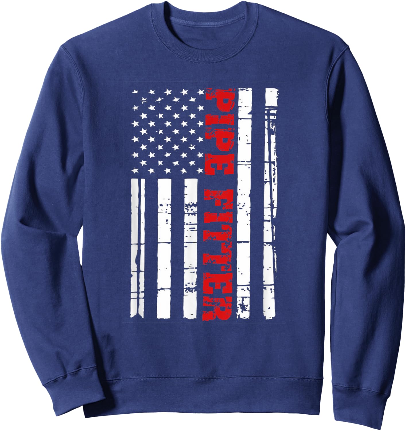 Pipe Fitter American Flag Shirt Patriotic Welder Pipefitter Women Men Sweatshirt - Sweatshirt | Navy