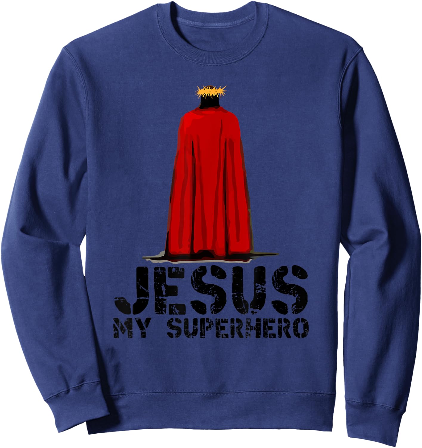 Jesus is My Superhero! Christian Gifts Cool Gods Love Sweatshirt - Sweatshirt | Navy
