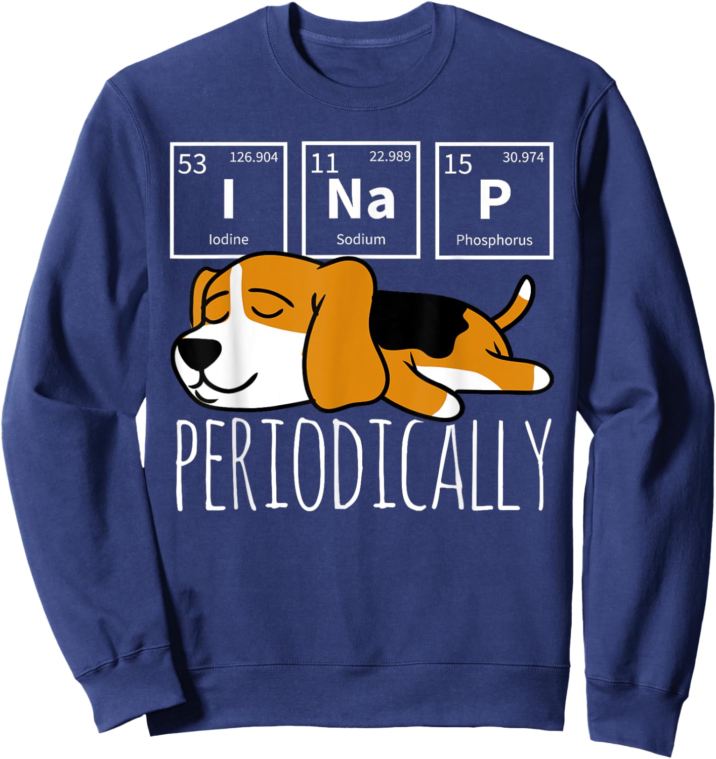 Funny Science I NAP Periodic Table Meme Meh Beagle Dog Gift Sweatshirt - Sweatshirt | Navy