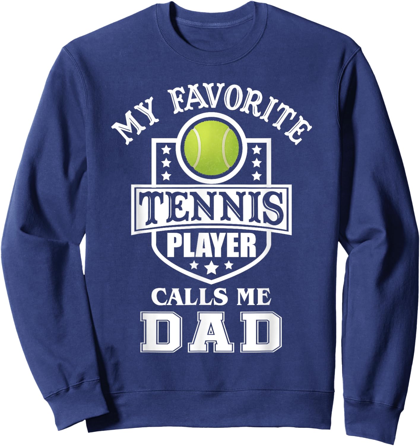 My Favorite Tennis Player Calls Me Dad Matching Fathers Day Sweatshirt - Sweatshirt | Navy