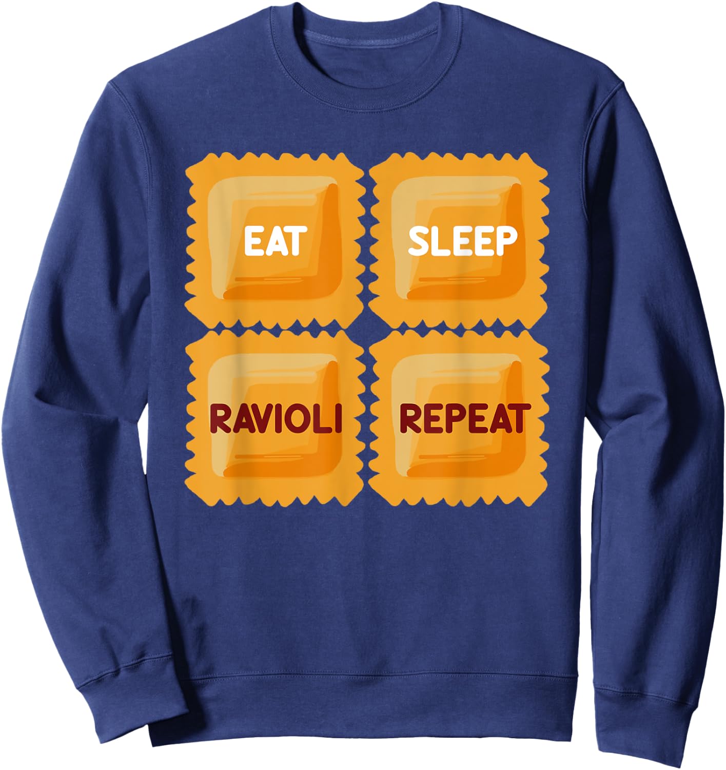 Eat Sleep Ravioli Repeat Quotes About Italian Foodie Fun Sweatshirt - Sweatshirt | Navy