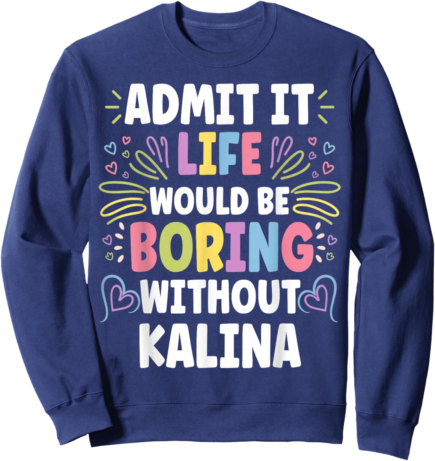 KALINA Personalized Name Funny Cute Custom KALINA Name Sweatshirt - Sweatshirt | Navy