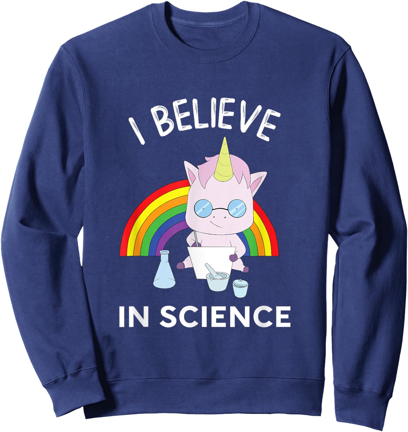 Unicorn Scientist I Believe In Science Funny Sweatshirt - Sweatshirt | Navy