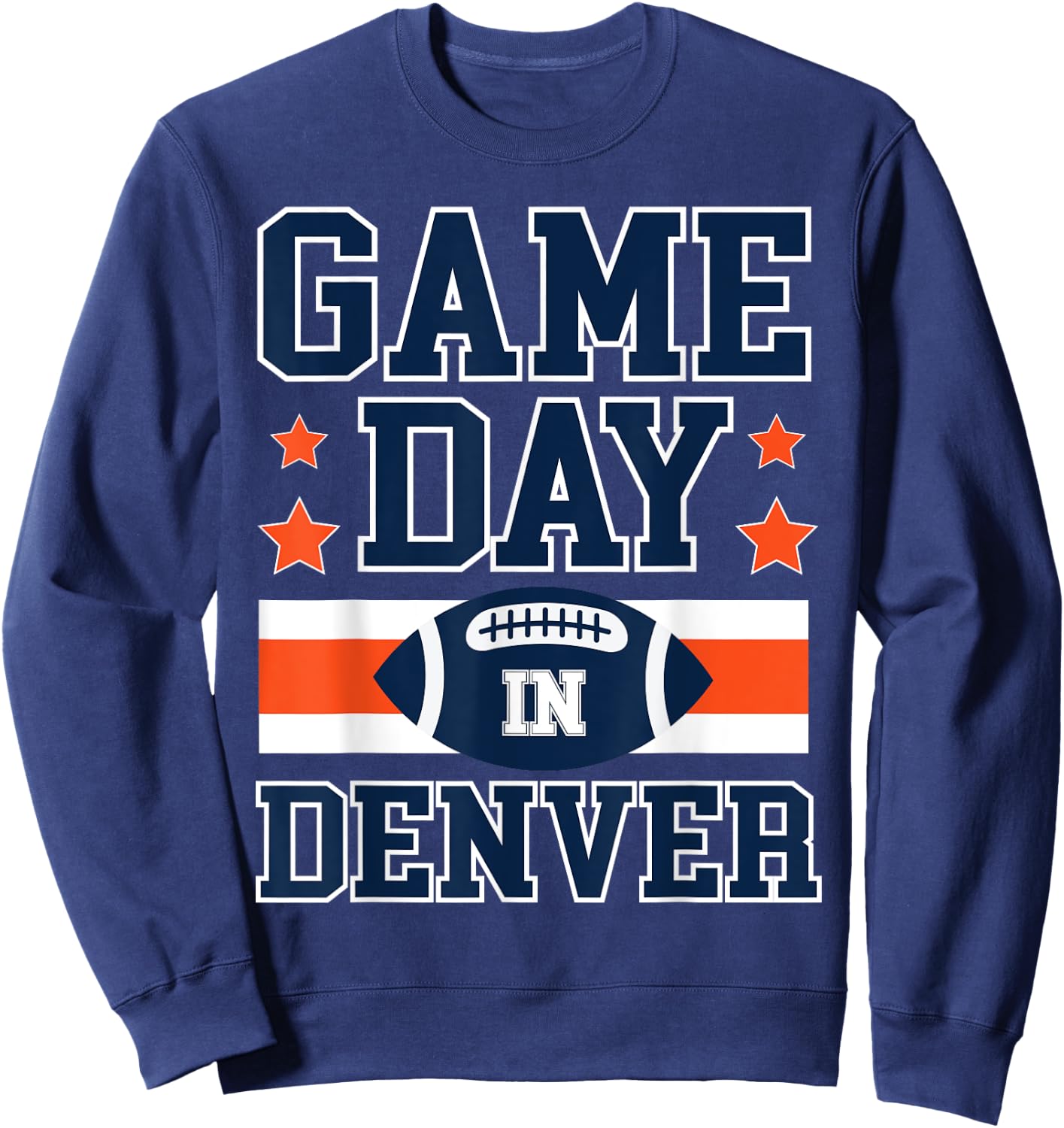 Game Day In Denver Football Fans Season Trend Gift Sweatshirt - Sweatshirt | Navy