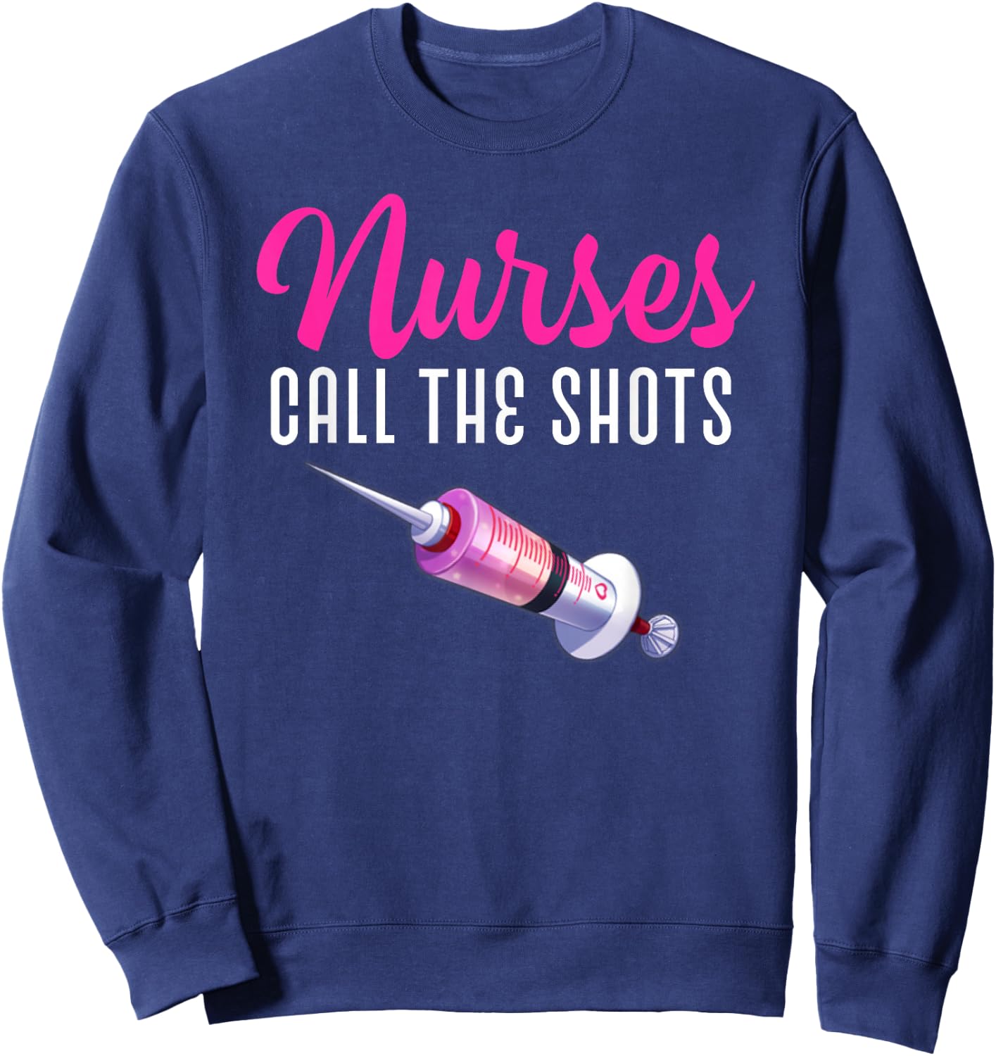 Nurses Call The Shots T shirt National Nurse Week Sweatshirt - Sweatshirt | Navy