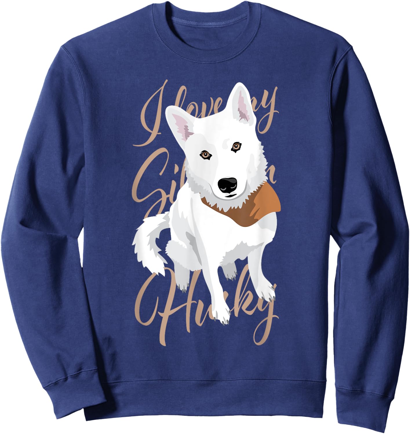 I love my Siberian Husky, white snow dog with brown eyes Men Women Sweatshirt - Sweatshirt | Navy