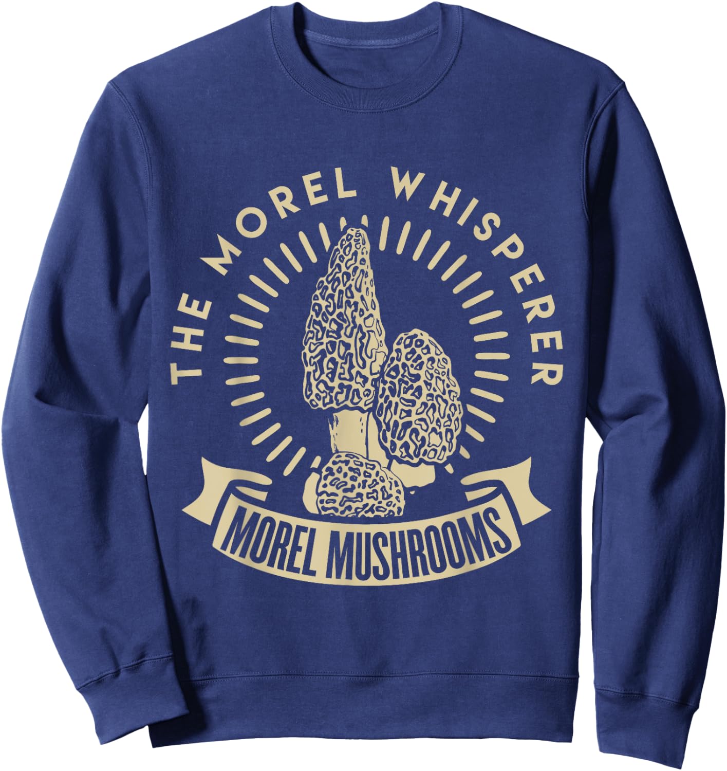 Morel Mushroom Whisperer fungi picking t shirt Hunter Sweatshirt - Sweatshirt | Navy