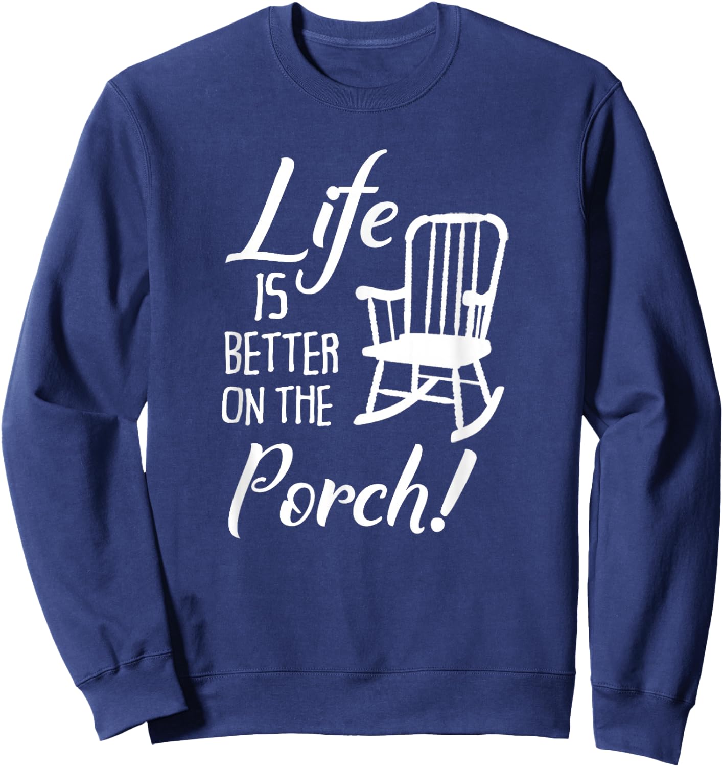 Life is Better on the Porch Cute Front Porch Sweatshirt - Sweatshirt | Navy
