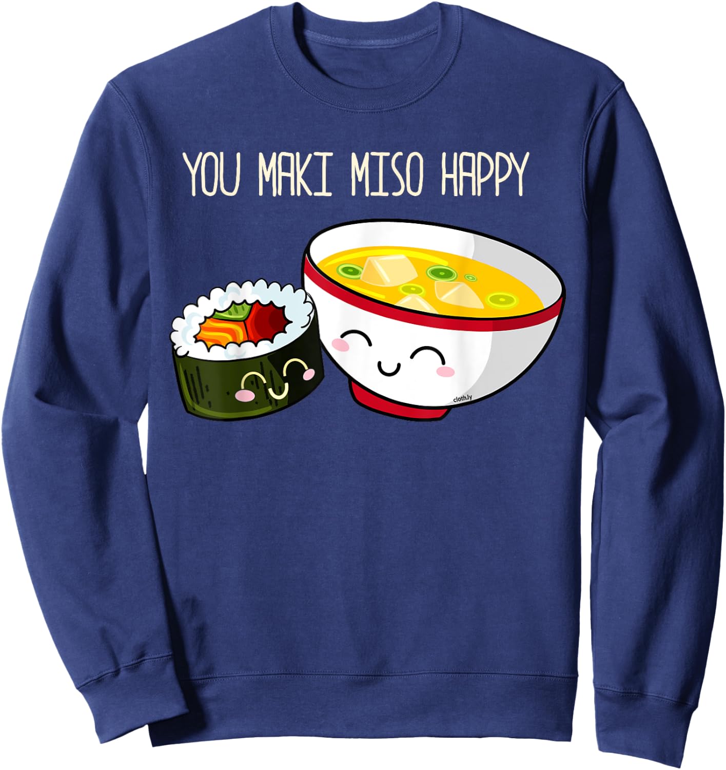 You Maki Miso Happy Cute Kawaii Sushi Maki Soup Sweatshirt - Sweatshirt | Navy