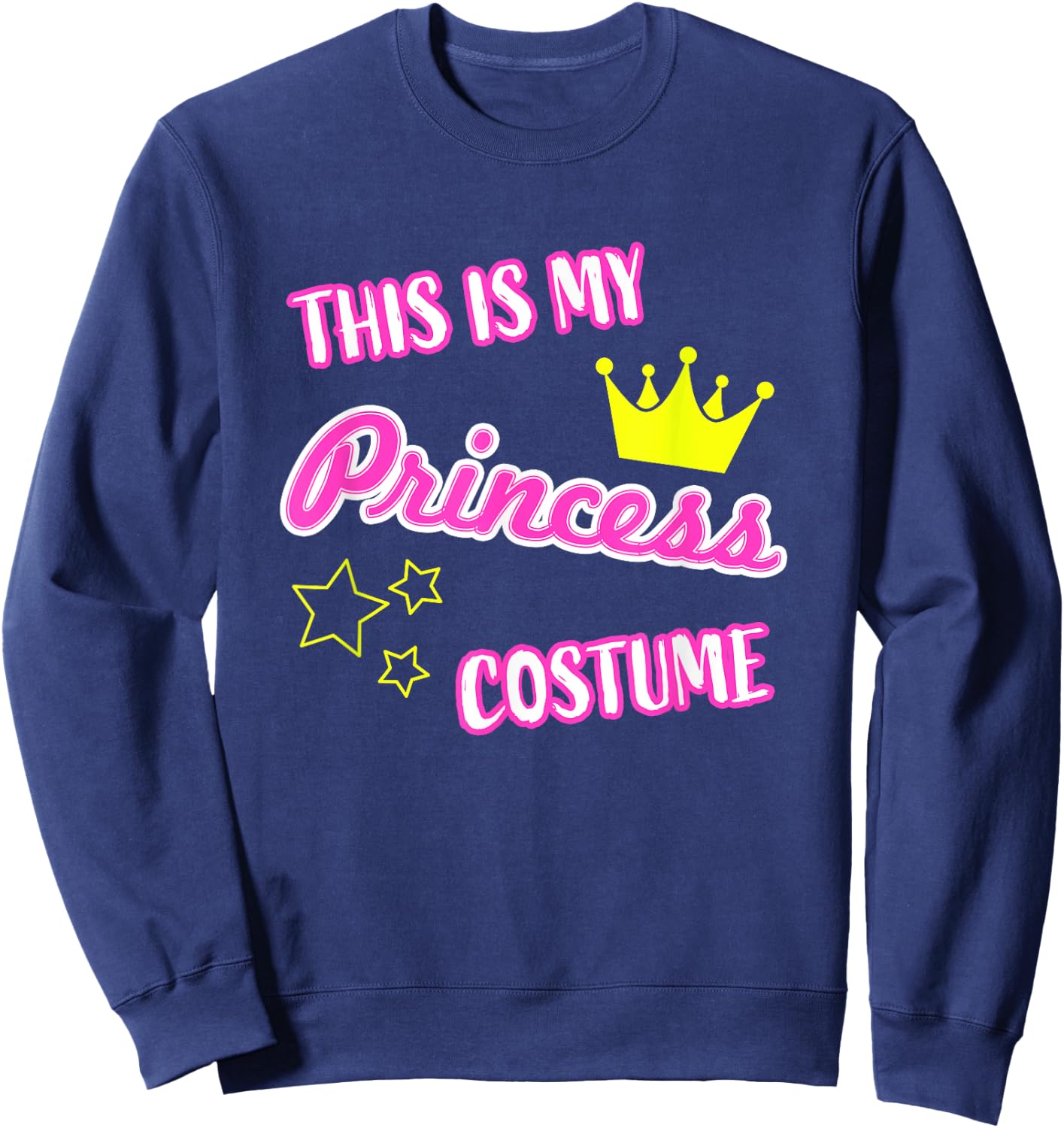 This is My Princess Costume Funny Halloween Kids Girl Women Sweatshirt - Sweatshirt | Navy