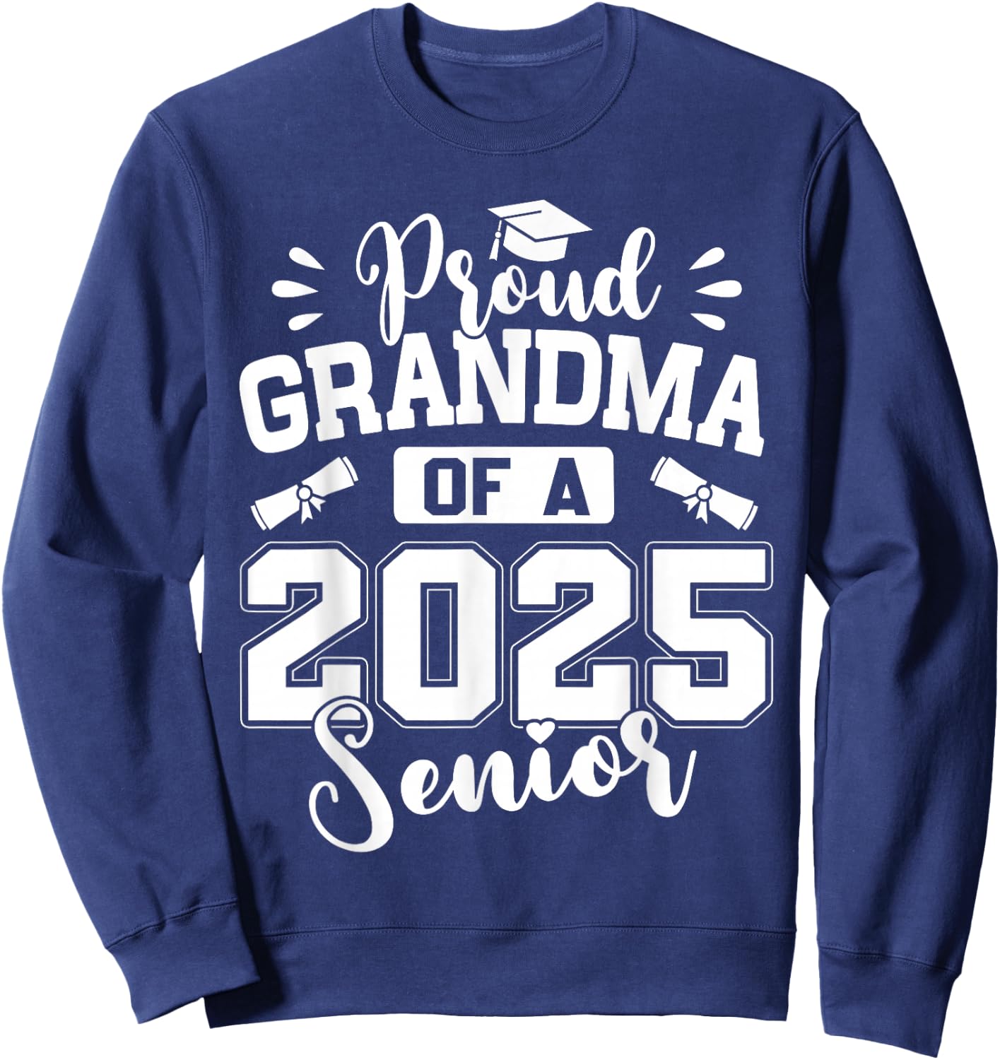 Proud Grandma of A 2025 Senior Class of 2025 Graduation Sweatshirt - Sweatshirt | Navy