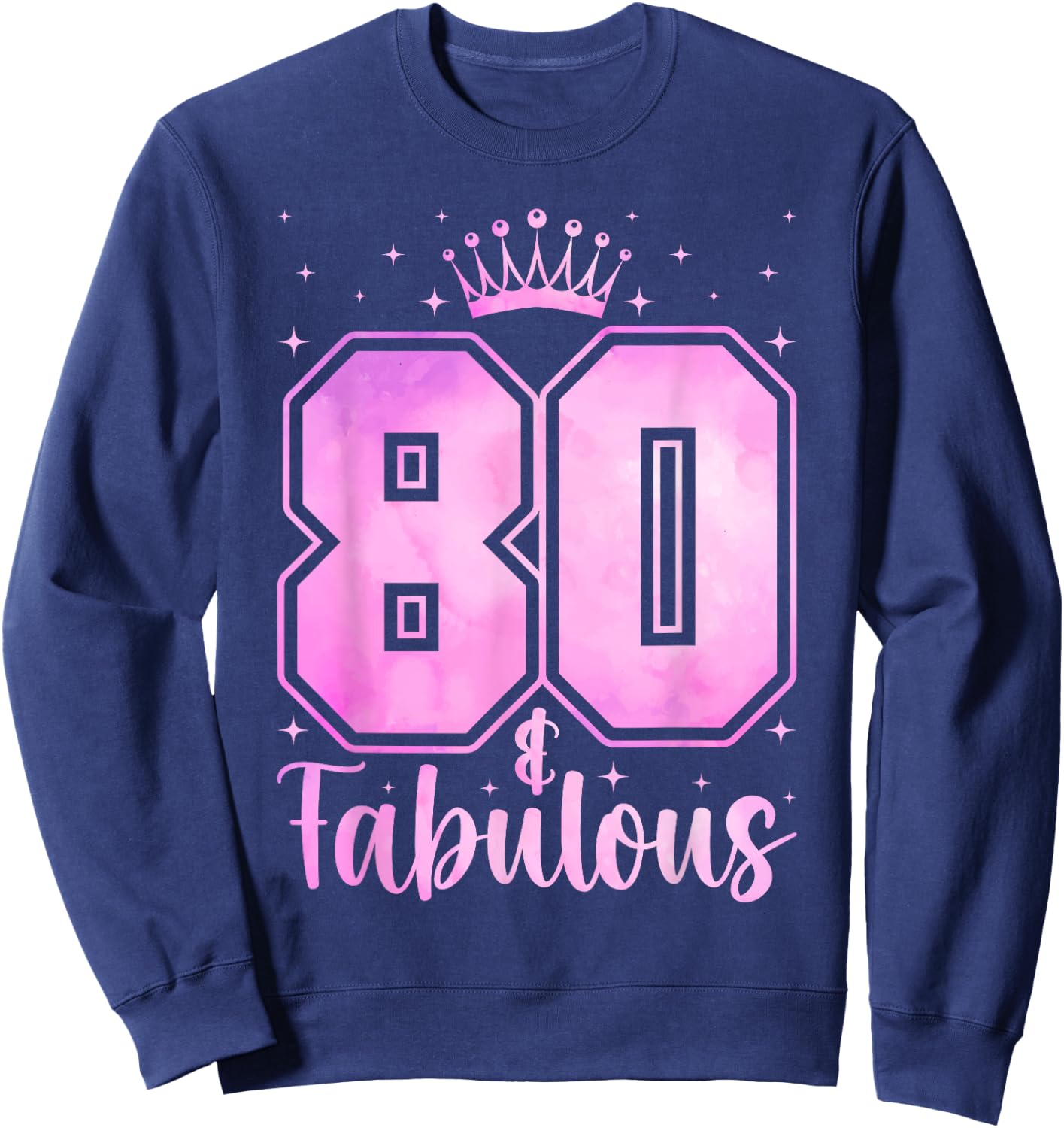 Women 80 Years Old And Fabulous Happy 80th Birthday Sweatshirt - Sweatshirt | Navy