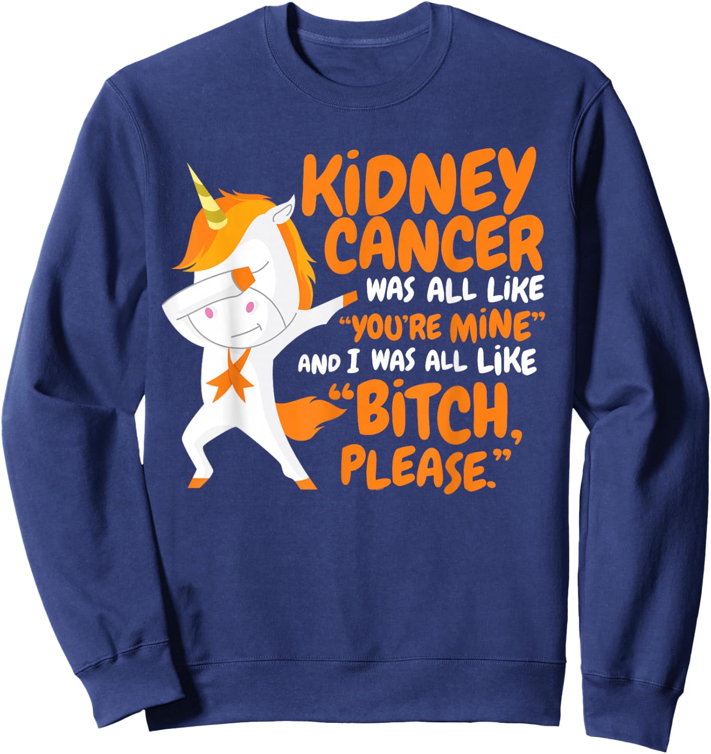 Kidney Cancer Survivor Funny Quote Dabbing Unicorn | Gift Sweatshirt - Sweatshirt | Navy