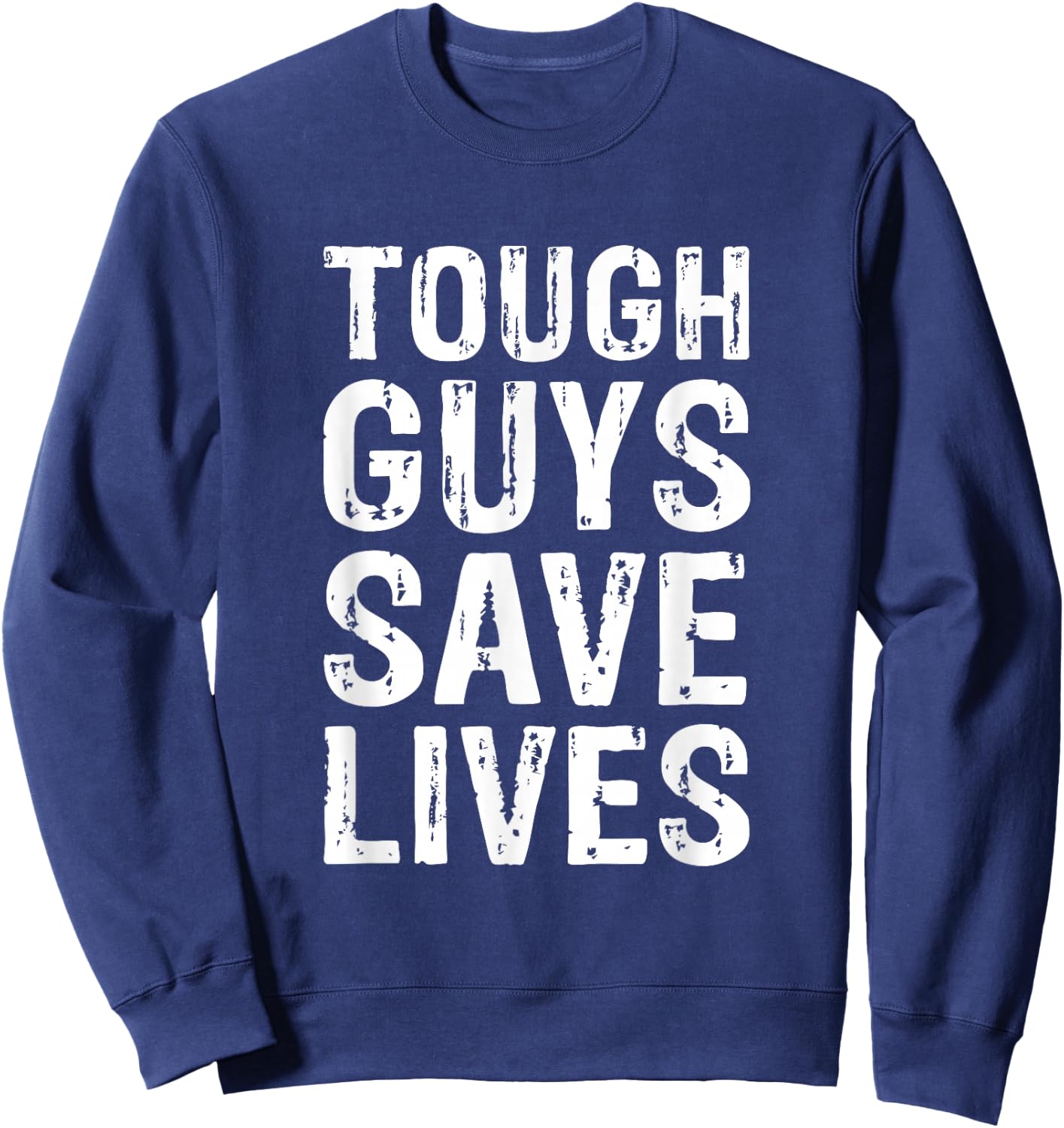 Tough Guys Save Lives Cool Lifesaver Sweatshirt - Sweatshirt | Navy