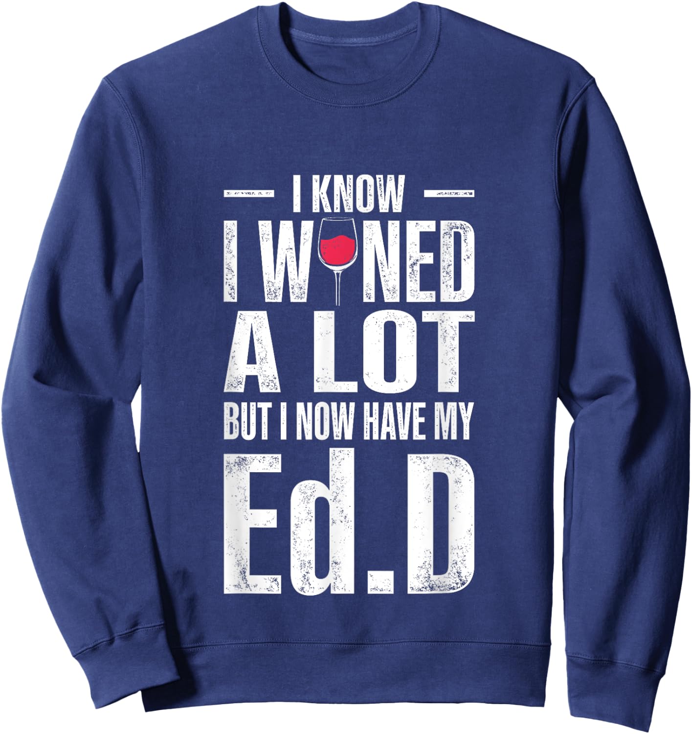 EdD Doctor of Education Wine Doctorate Graduation Sweatshirt - Sweatshirt | Navy