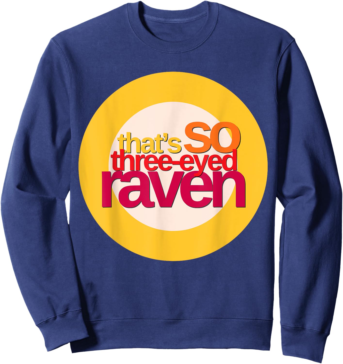 That's So Three-Eyed Raven Shirt Sweatshirt - Sweatshirt | Navy