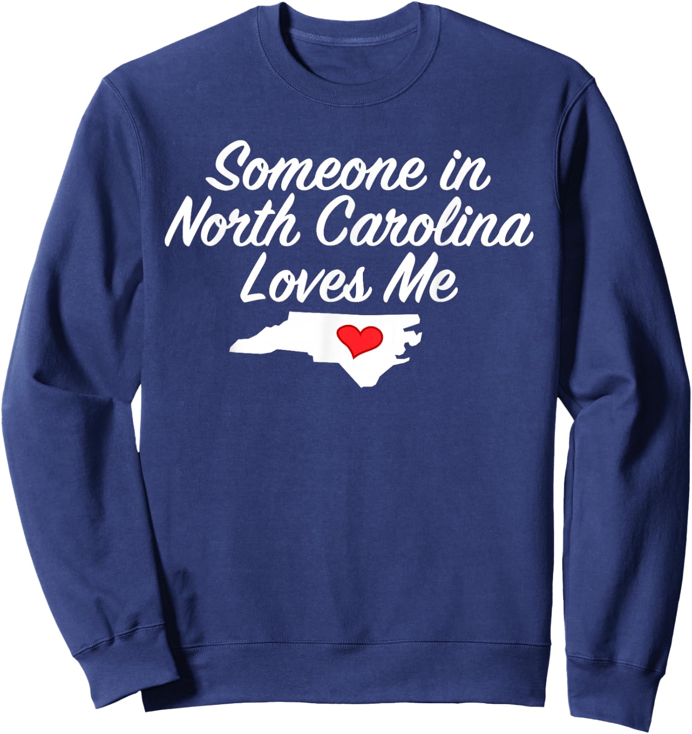Someone in North Carolina Loves Me | Precious Gift Sweatshirt - Sweatshirt | Navy