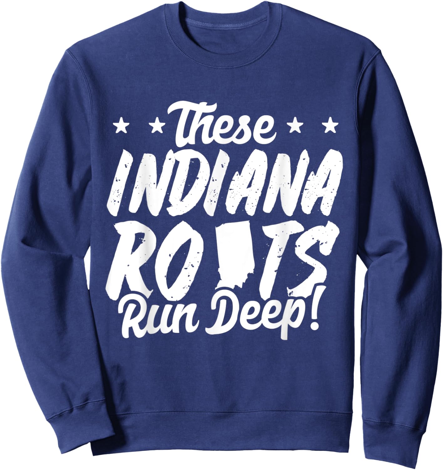 These Indiana Roots Run Deep! Hoosier State Pride Sweatshirt - Sweatshirt | Navy