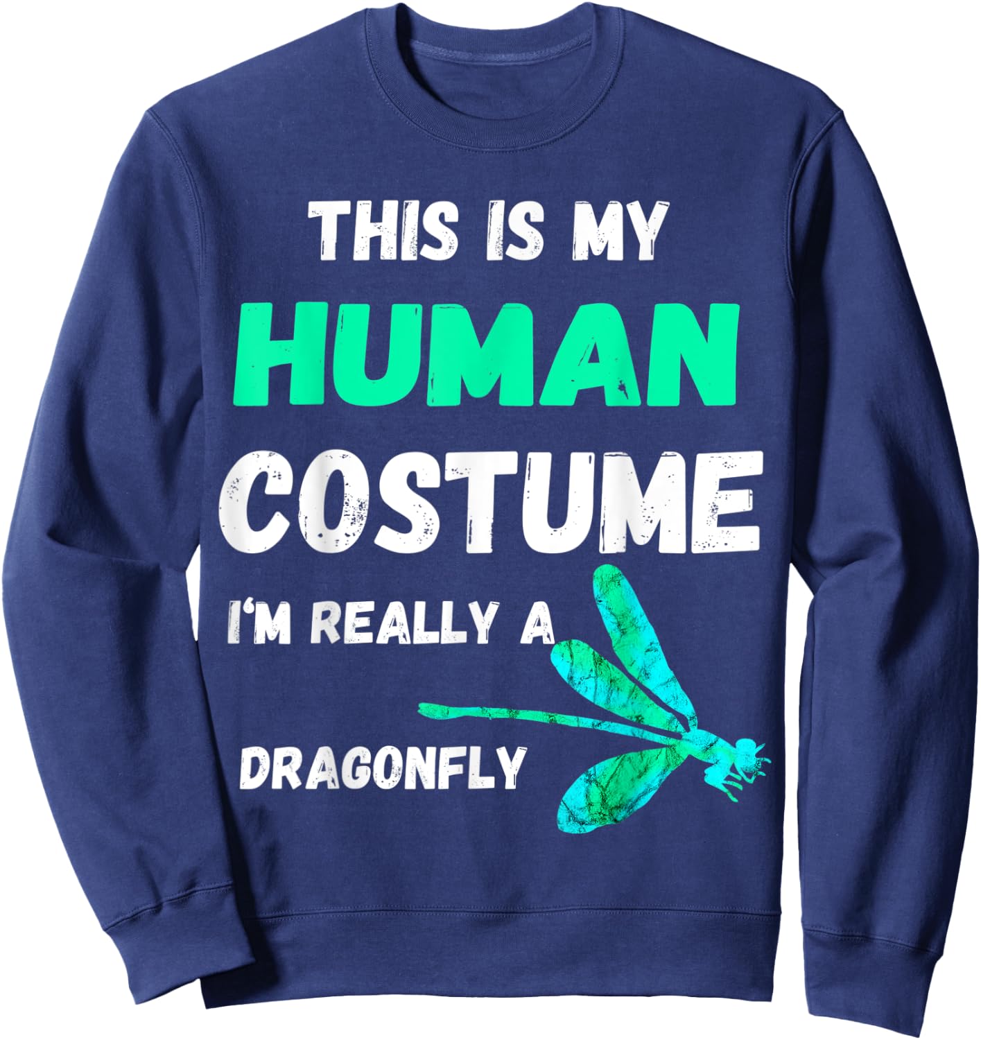 This Is My Human Costume I'm Really A Dragonfly Bugs Sweatshirt - Sweatshirt | Navy