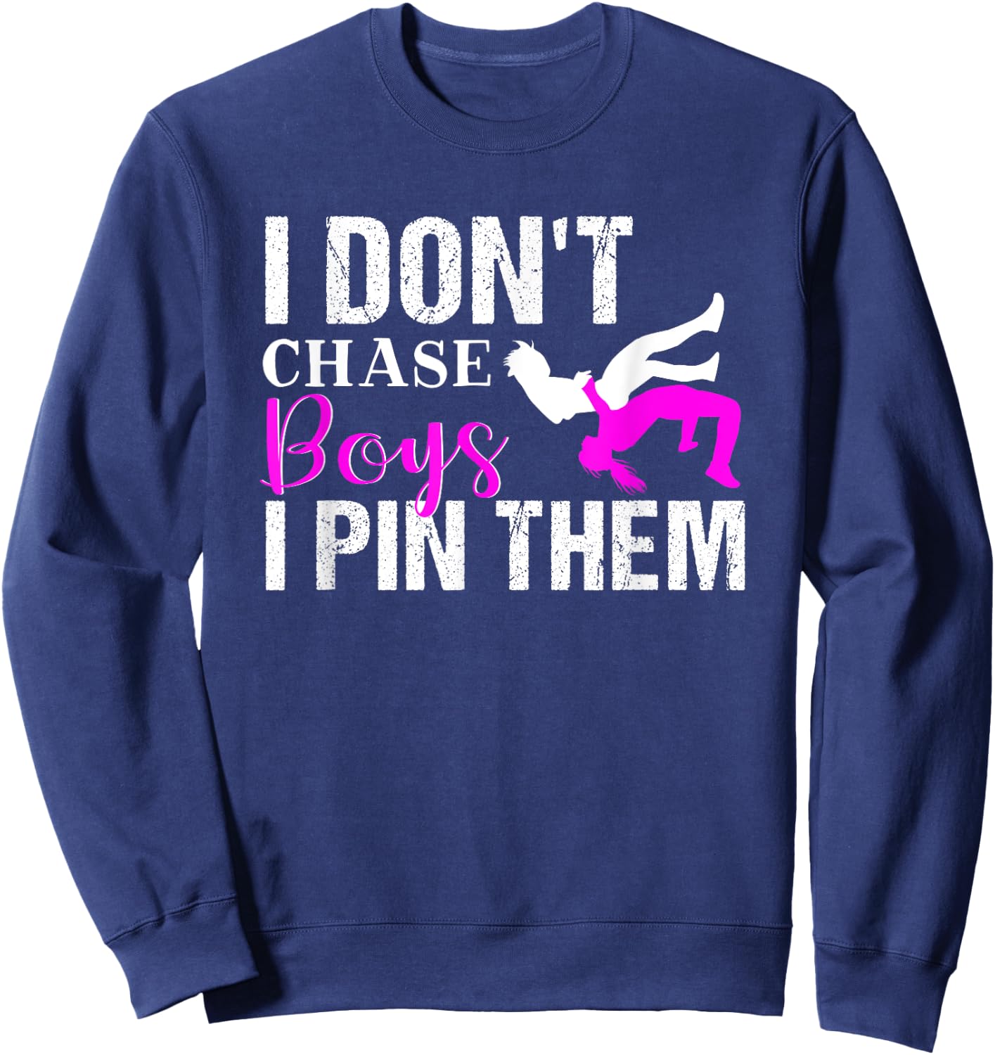 I Don't Chase Boys I Pin Them | Wrestling Girls Sweatshirt - Sweatshirt | Navy