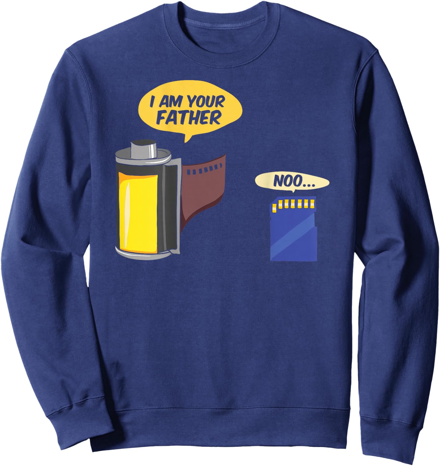 I Am Your Father Humor Funny Men Nerd Geek Funny Sweatshirt - Sweatshirt | Navy