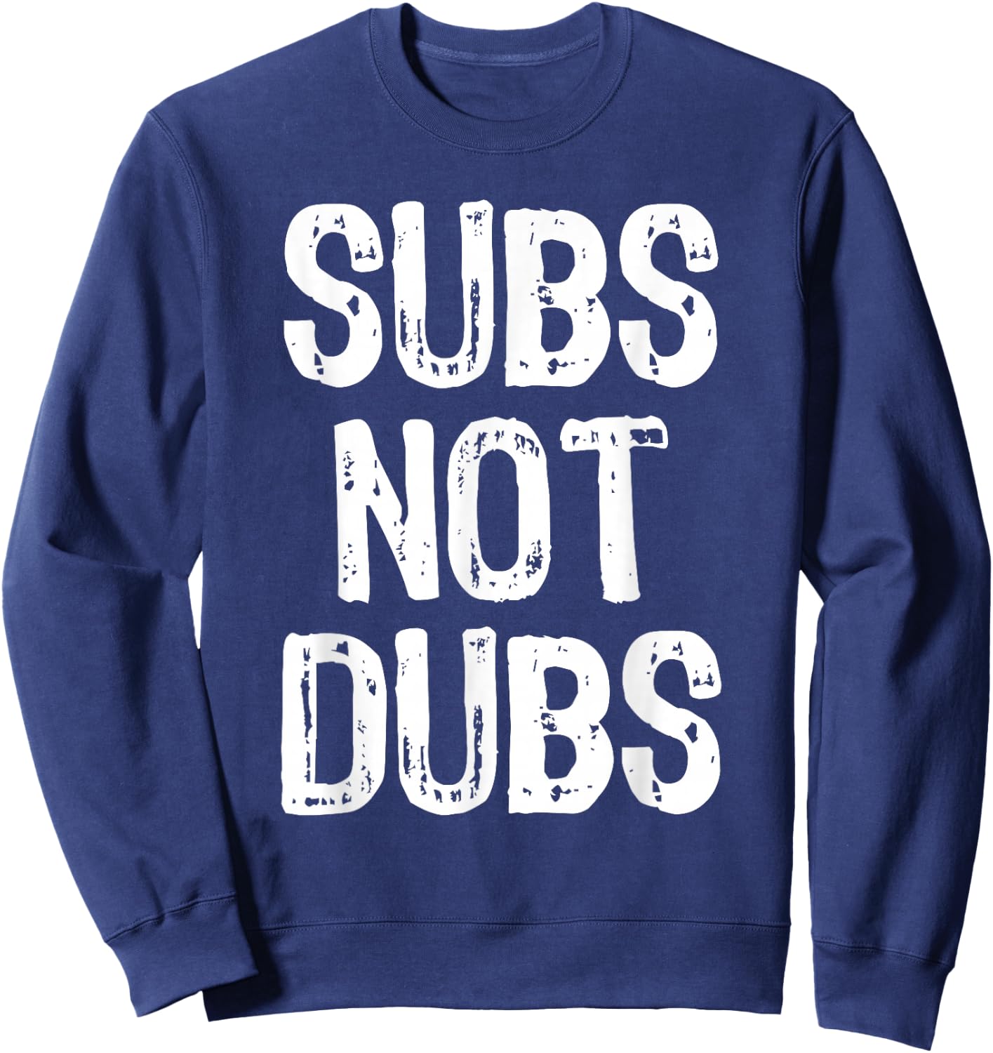 Subs Not Dubs Funny Cool Anime Lover Gift Christmas Sweatshirt - Sweatshirt | Navy