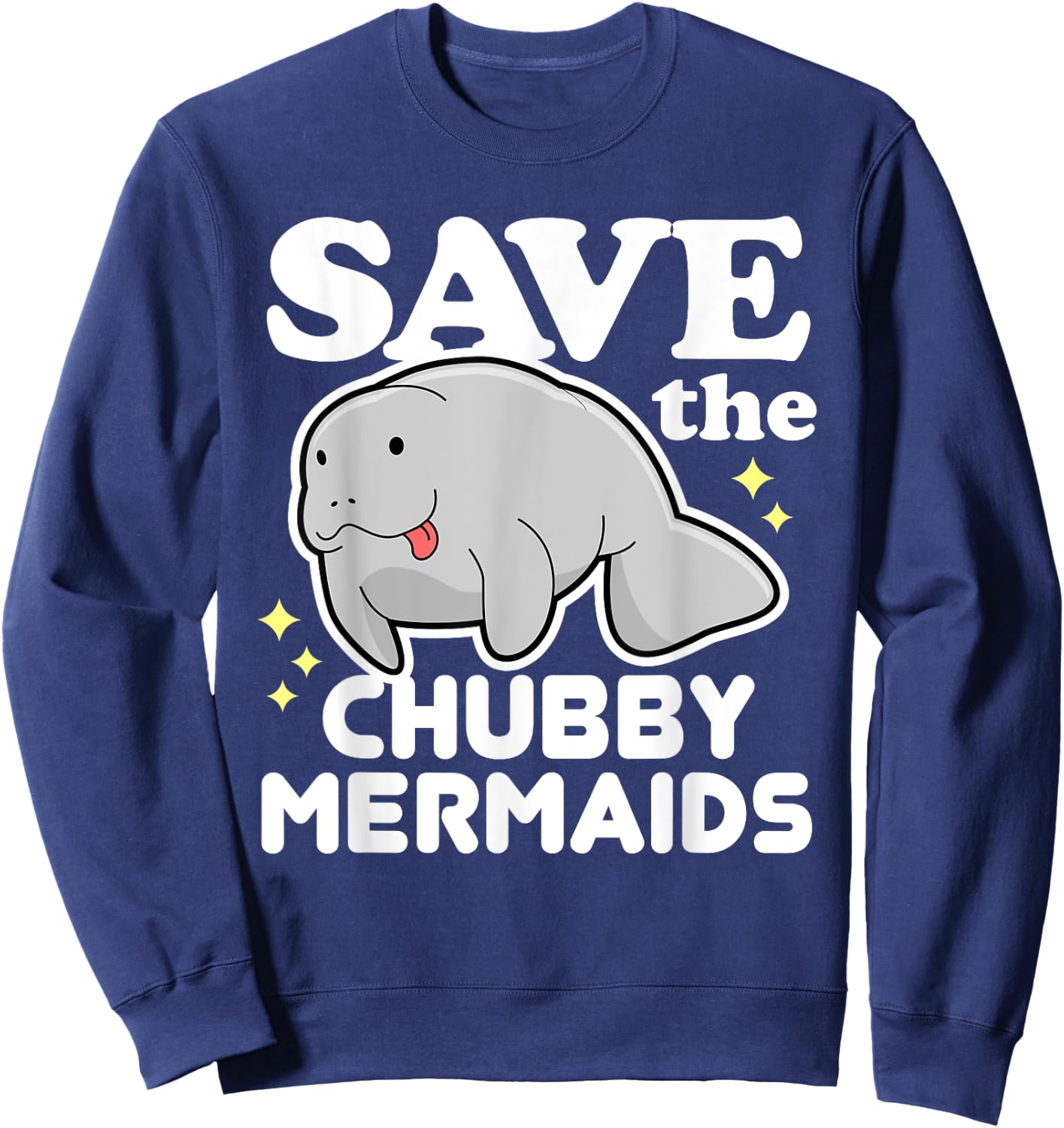 Cute Funny Animal Gifts - Save The Chubby Mermaids Sweatshirt - Sweatshirt | Navy