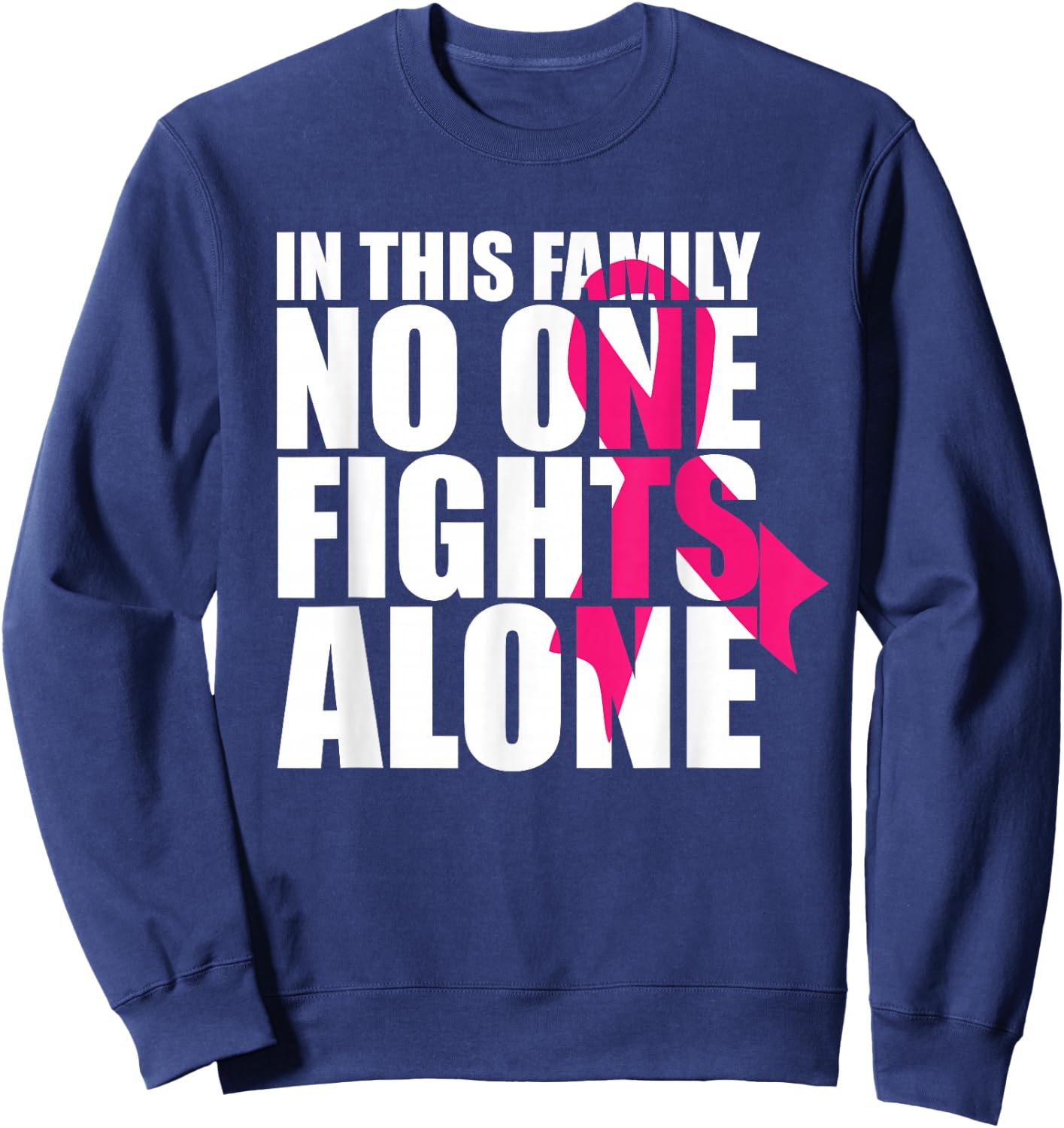 In This Family No One Fights Alone-Breast Cancer Awareness Sweatshirt - Sweatshirt | Navy