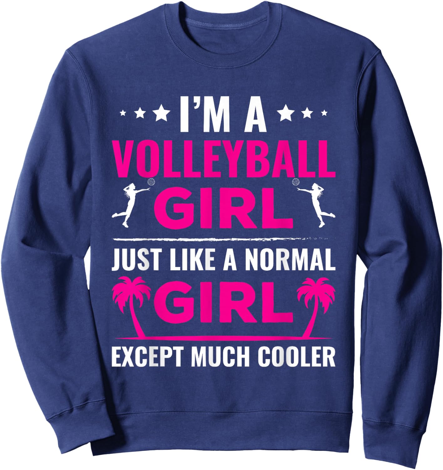 I'm a Volleyball Girl, Just Much Cooler Sweatshirt - Sweatshirt | Navy