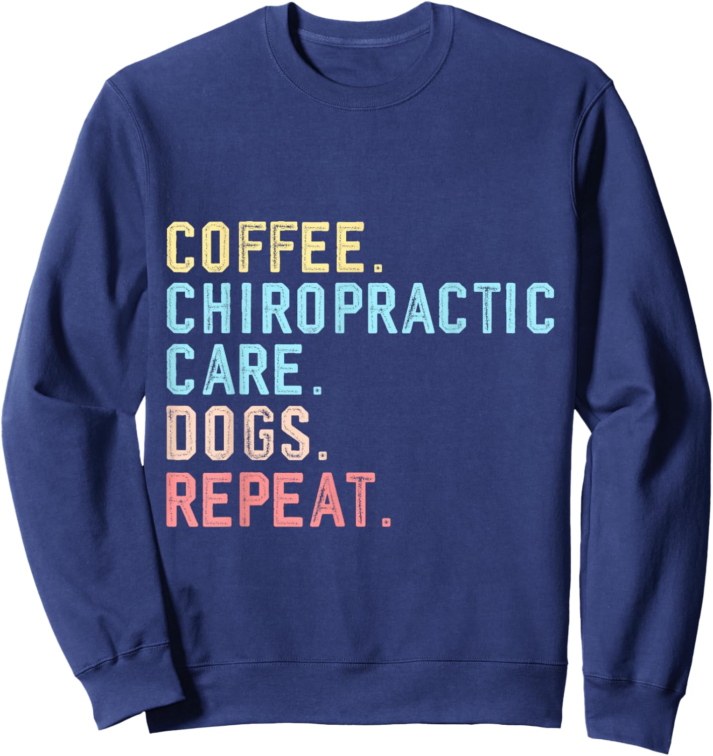 Chiropractic Care Assistant Funny Coffee Dogs Chiropractic Sweatshirt - Sweatshirt | Navy