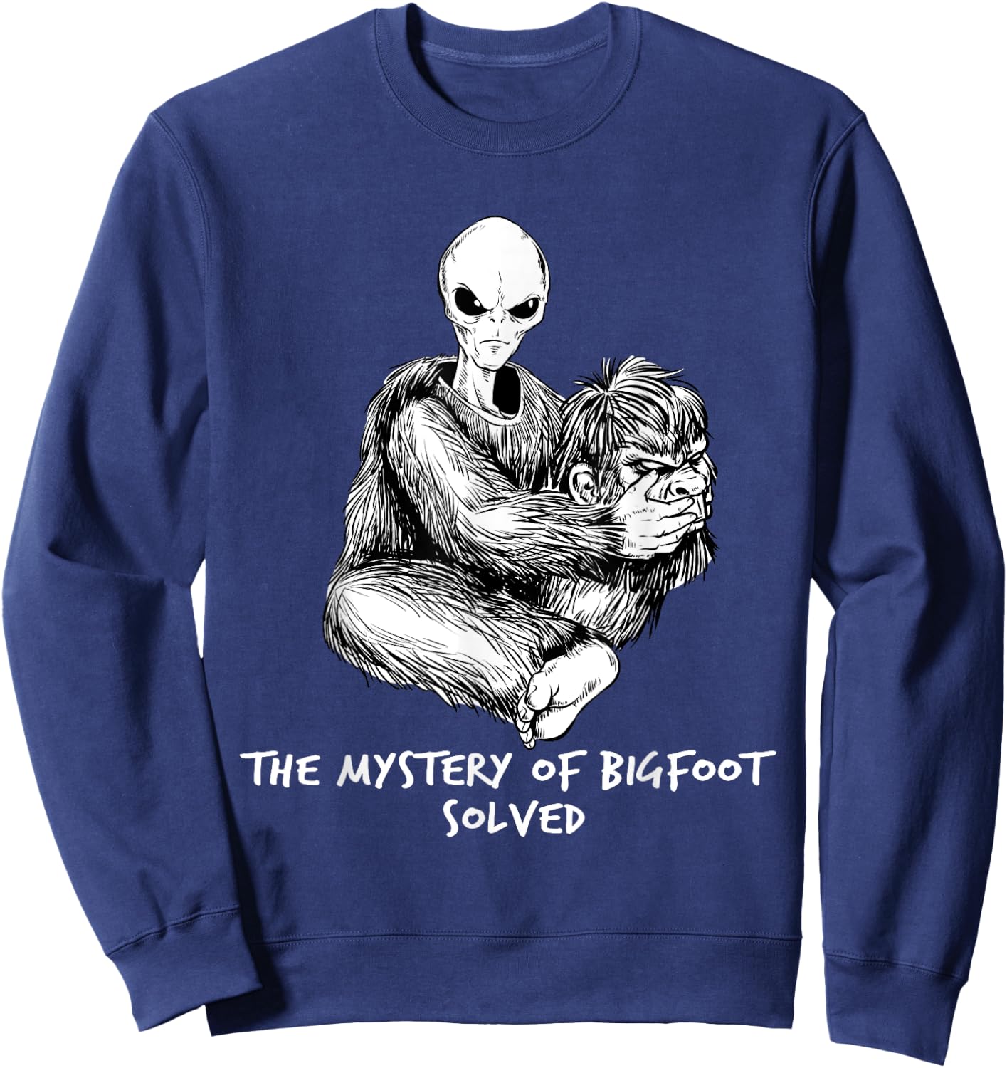 Funny Bigfoot Gift Mystery Of Big Foot Alien UFO Sweatshirt - Sweatshirt | Navy