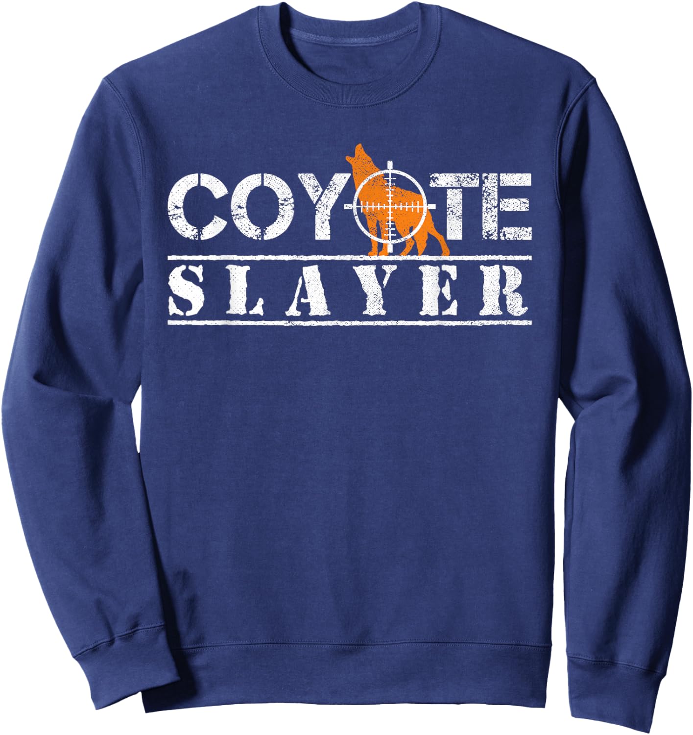 Coyote Slayer Funny Hunting Gift Coyote Hunters Sweatshirt - Sweatshirt | Navy