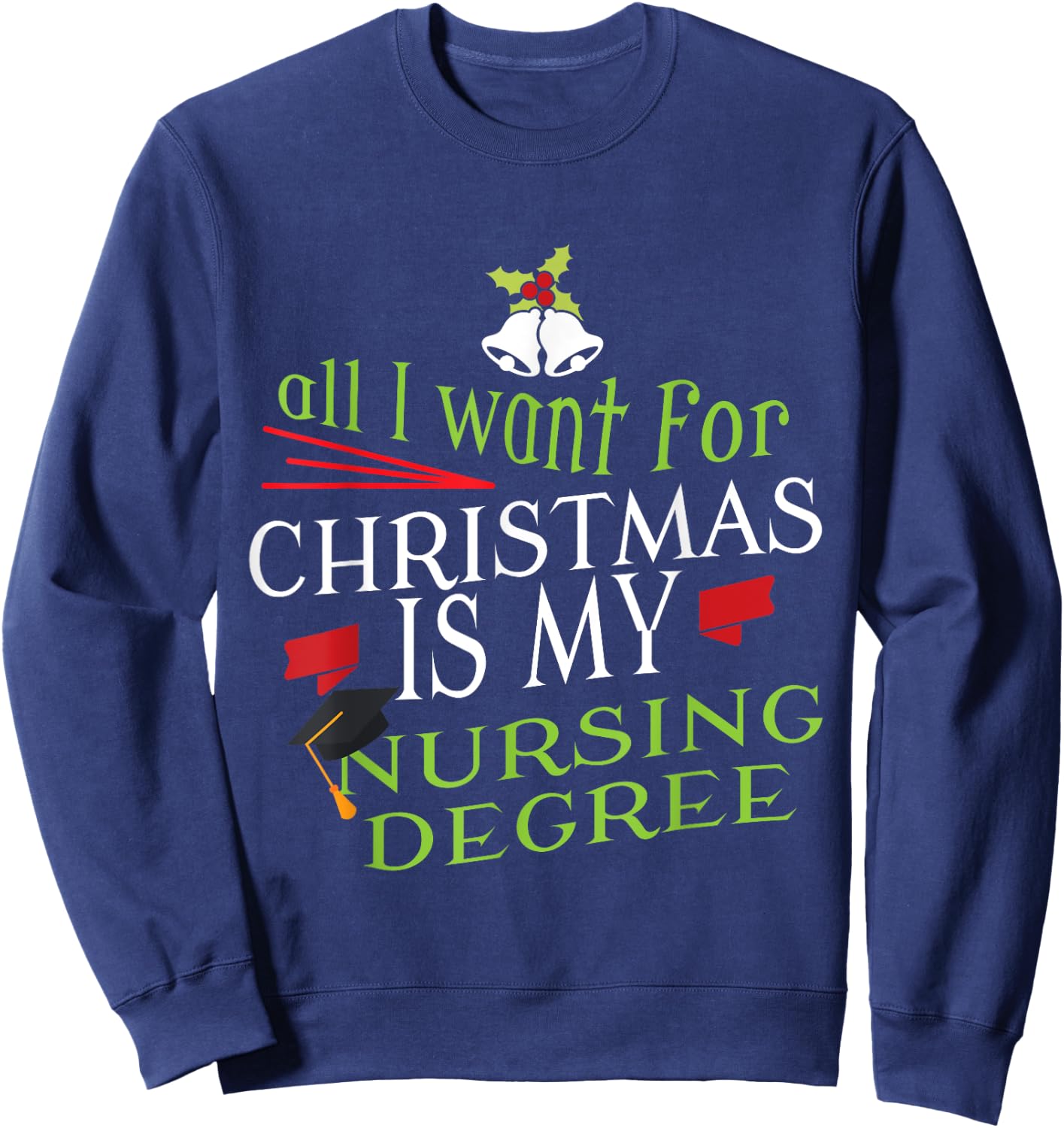 Nursing Degree Christmas Nursing Student Graduation Sweatshirt - Sweatshirt | Navy
