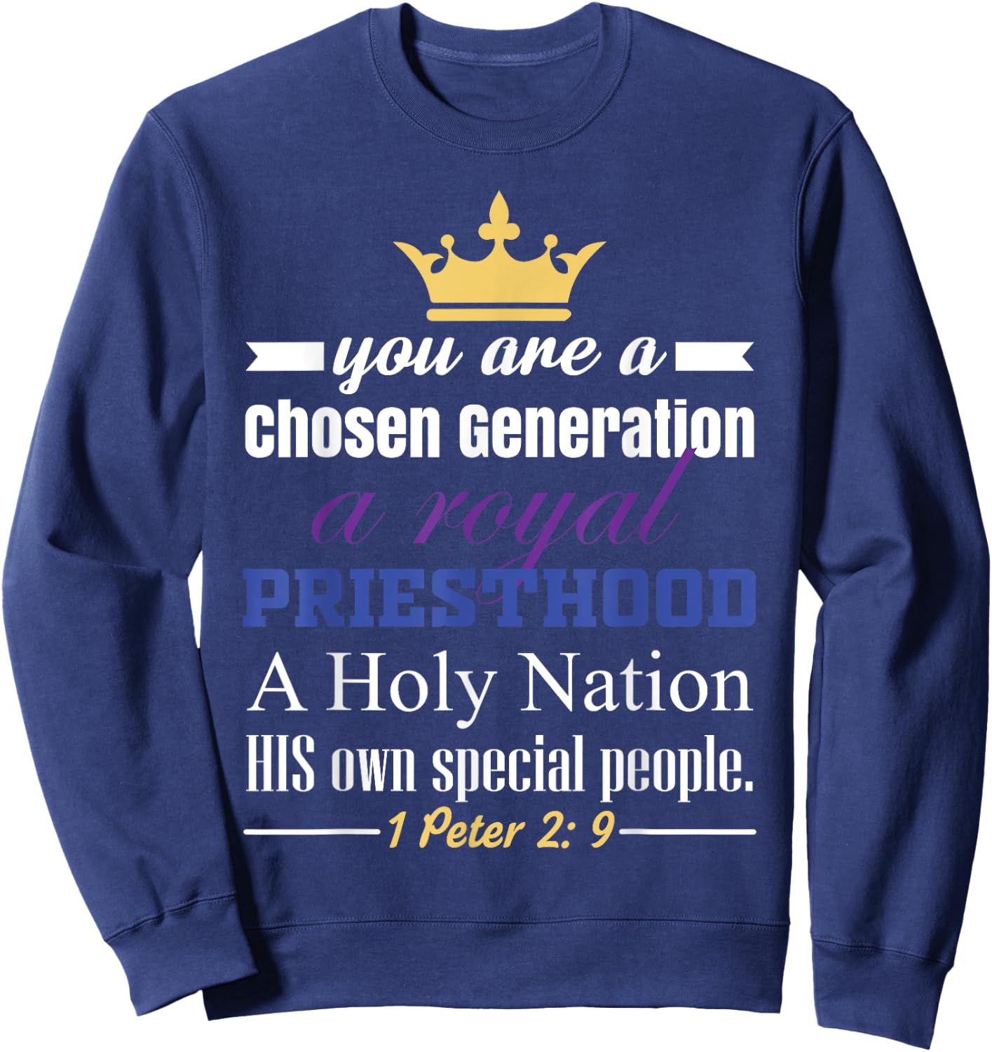 You are a Chosen Generation, a Royal Priesthood Sweatshirt - Sweatshirt | Navy