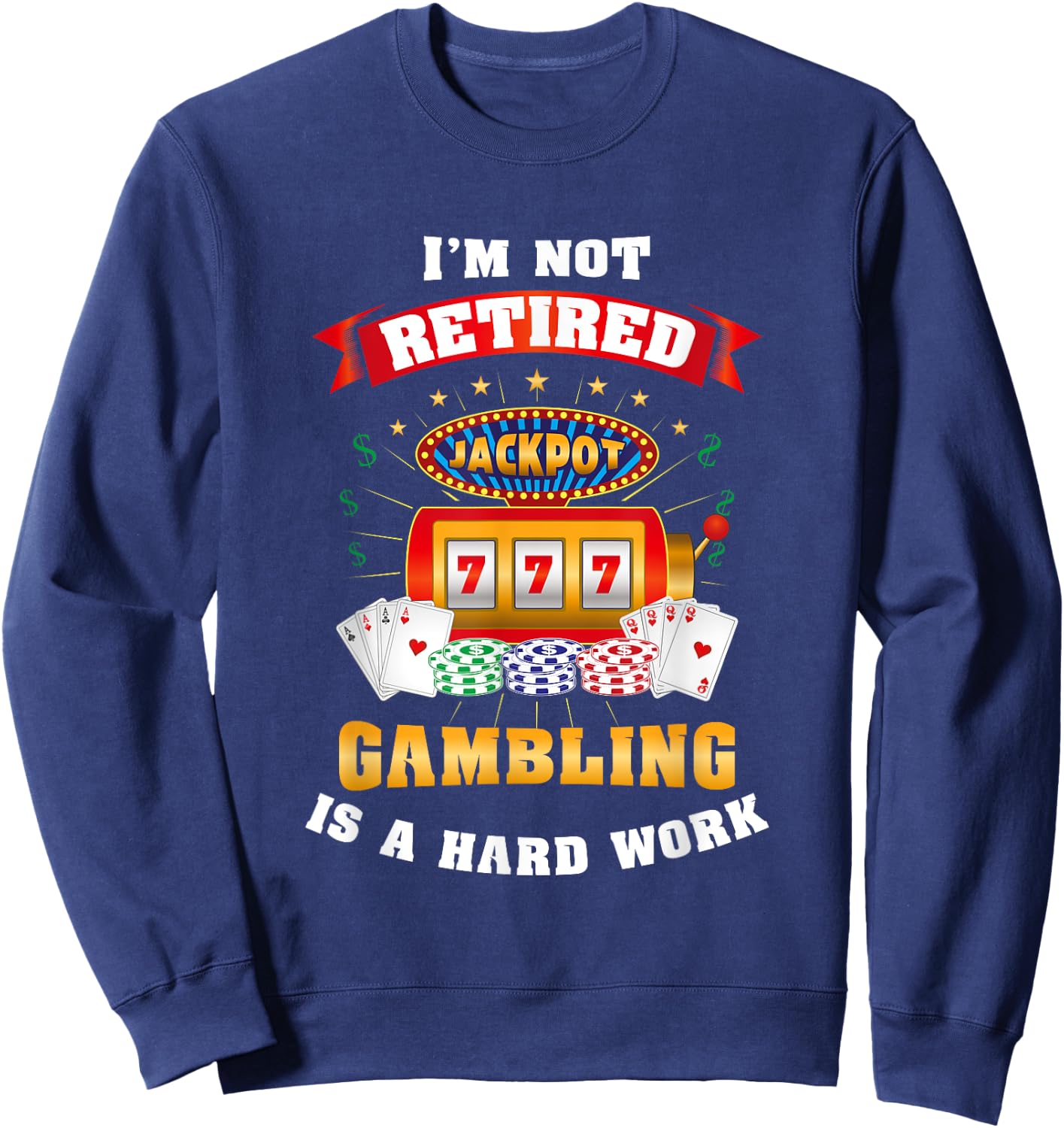 Gambling Retiree T Shirt, Funny Casino Shirts Sweatshirt - Sweatshirt | Navy