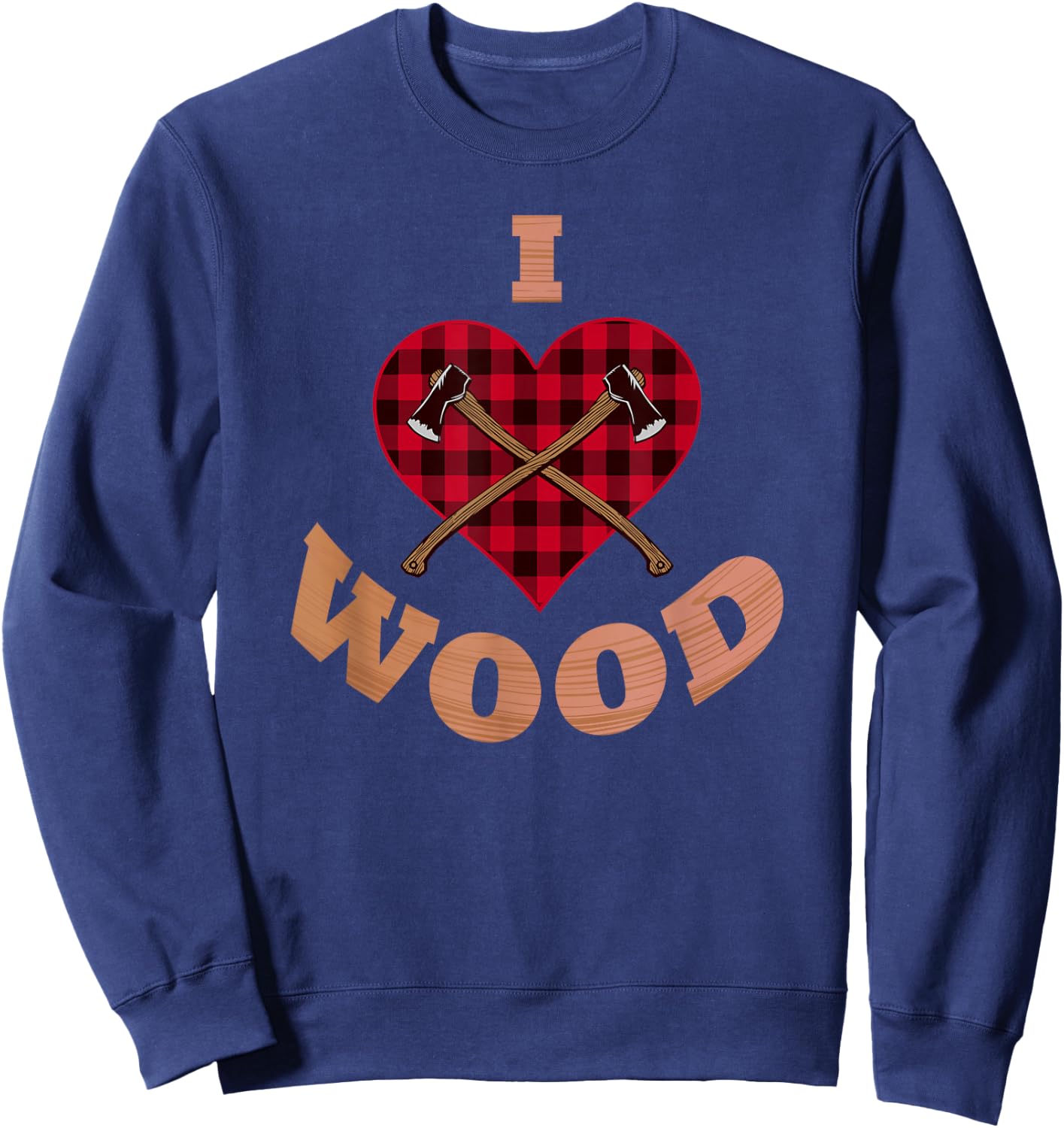 Lumberjack Shirt I Love Wood Working Woodworker Arborist Axe Sweatshirt - Sweatshirt | Navy