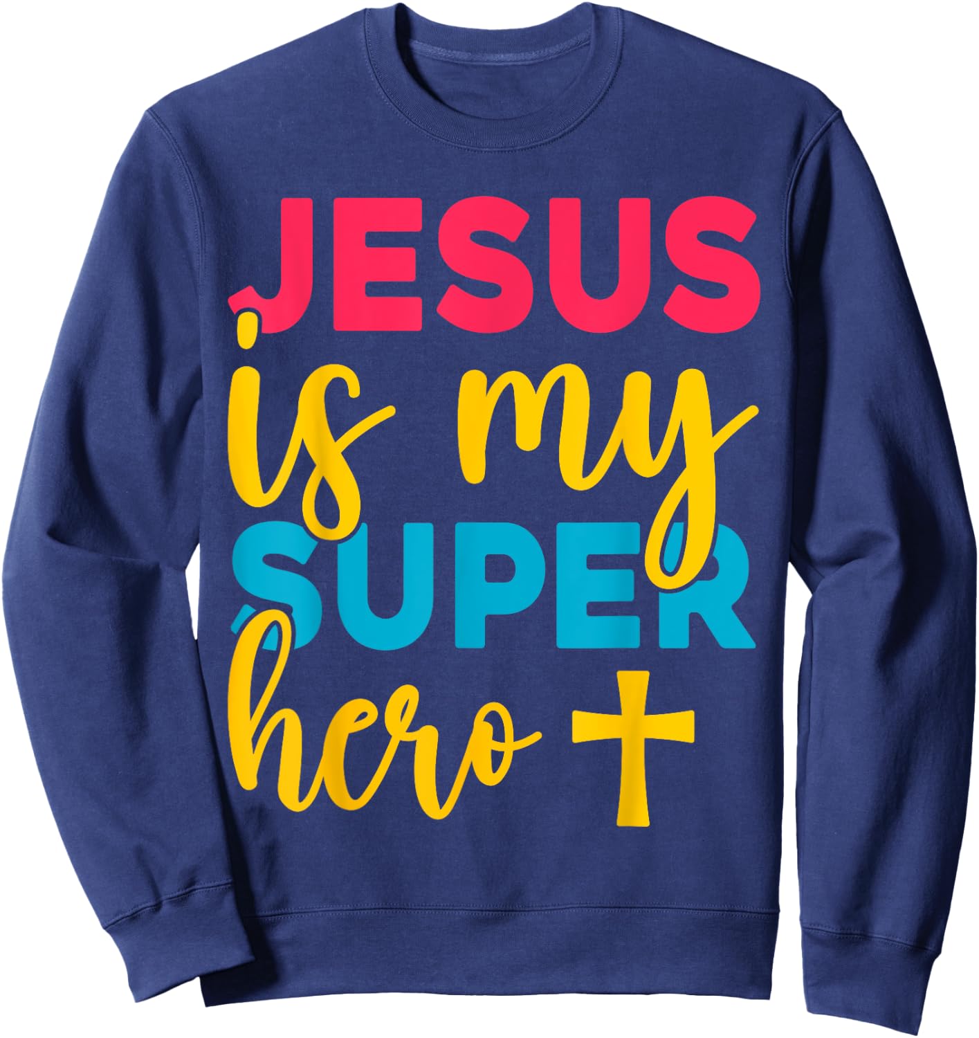 Jesus Christian Lovers Jesus is my Superhero Jesus Sweatshirt - Sweatshirt | Navy